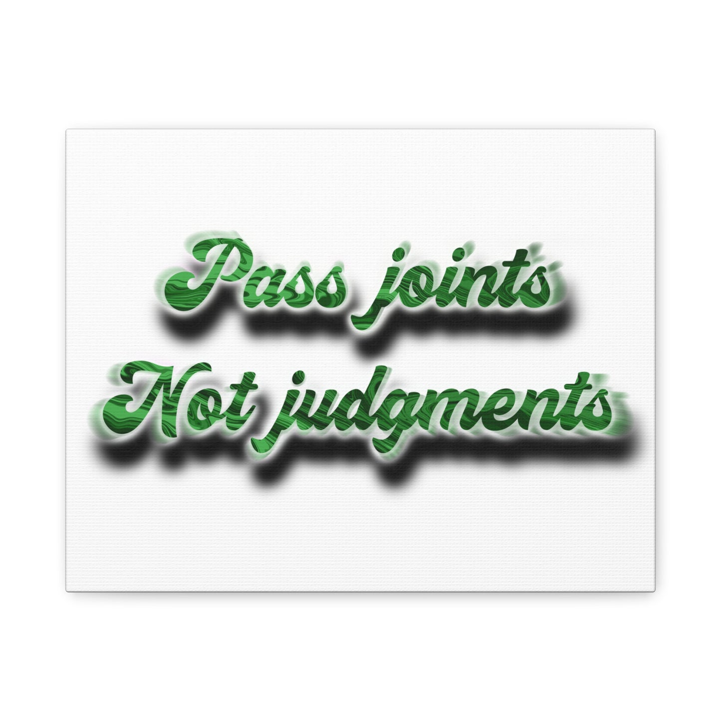 Canvas Wall Art — “Pass Joints Not Judgments” Green Script