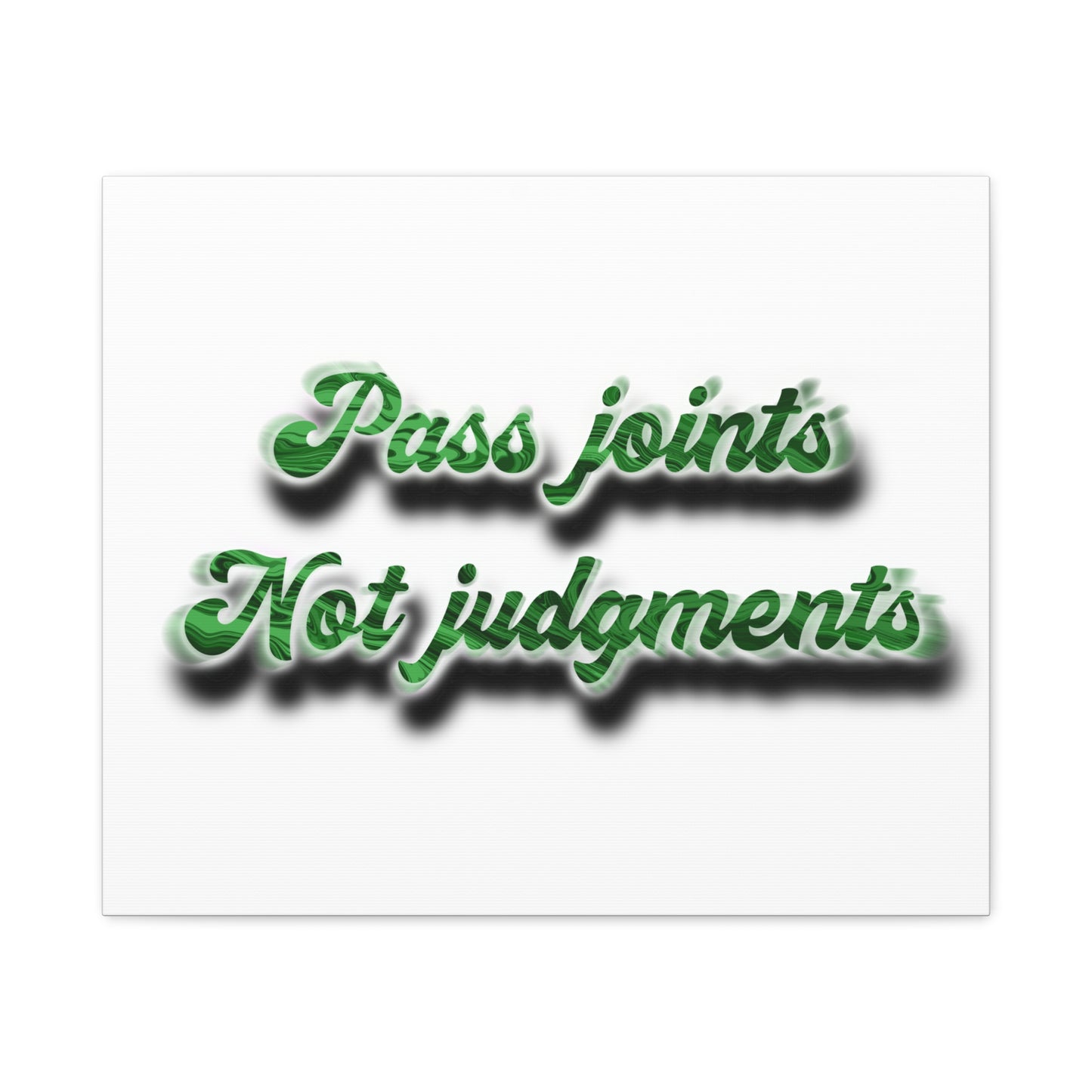 Canvas Wall Art — “Pass Joints Not Judgments” Green Script