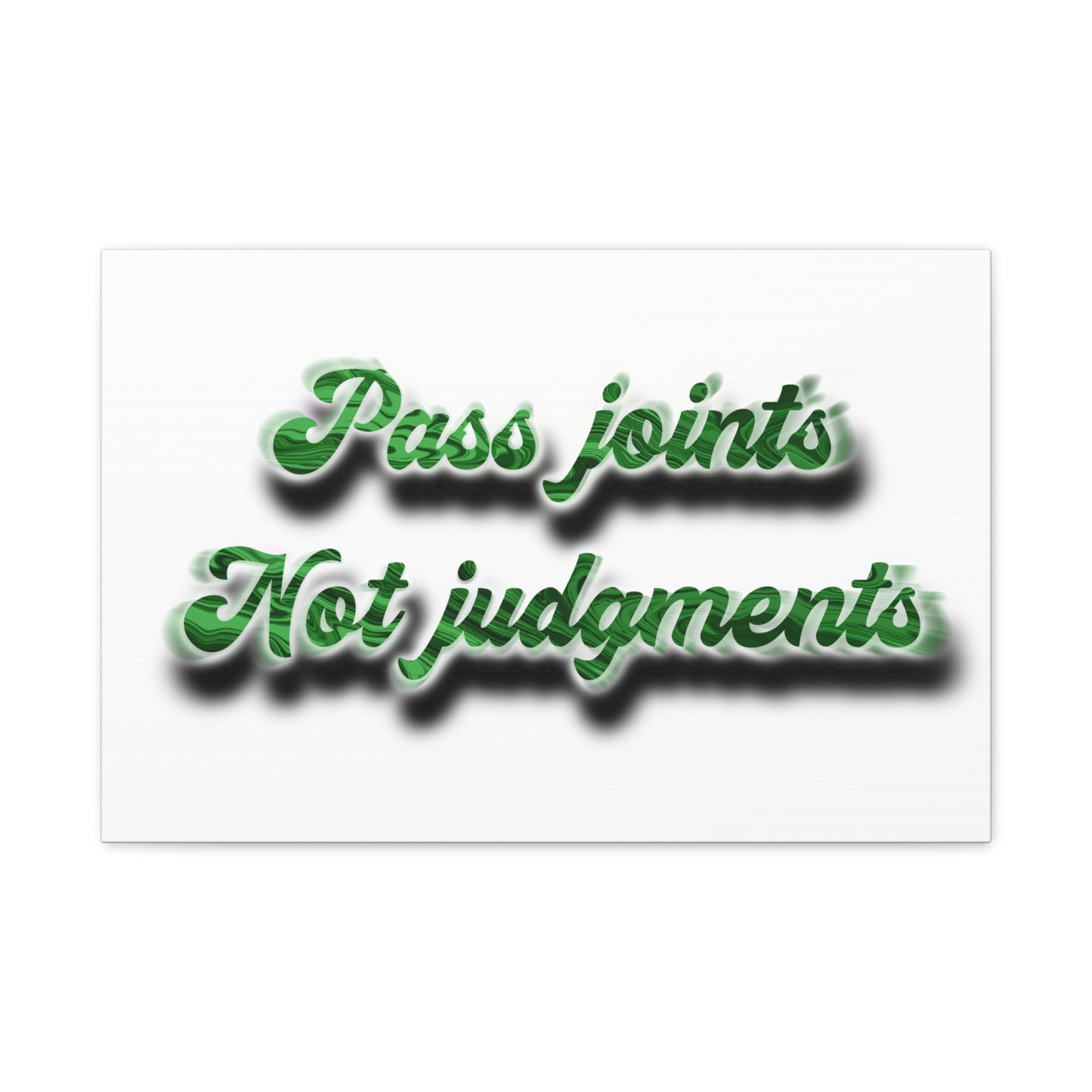 Canvas Wall Art — “Pass Joints Not Judgments” Green Script