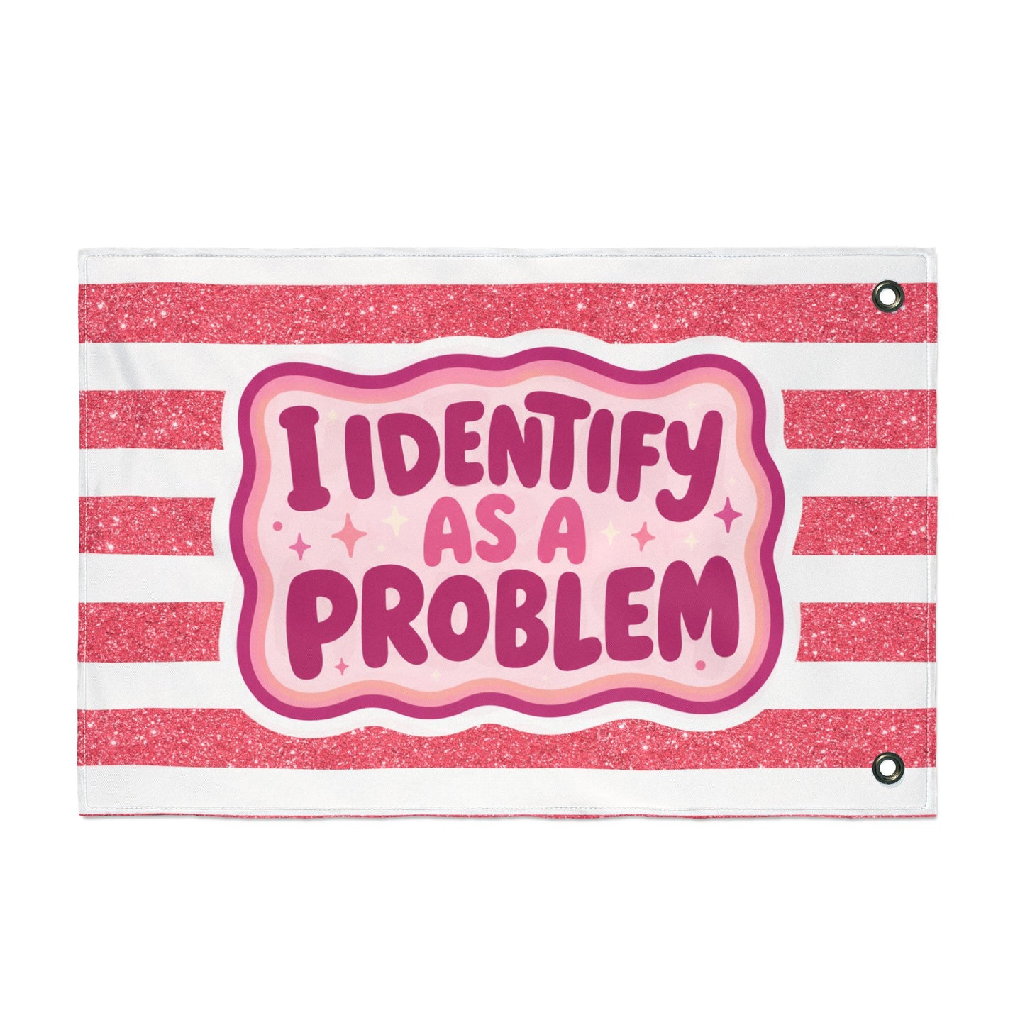 I Identify As A Problem Decorative Flag — Double-Sided Pink Striped Garden Banner