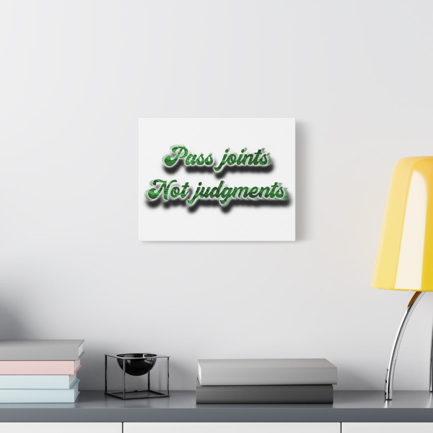 Canvas Wall Art — “Pass Joints Not Judgments” Green Script