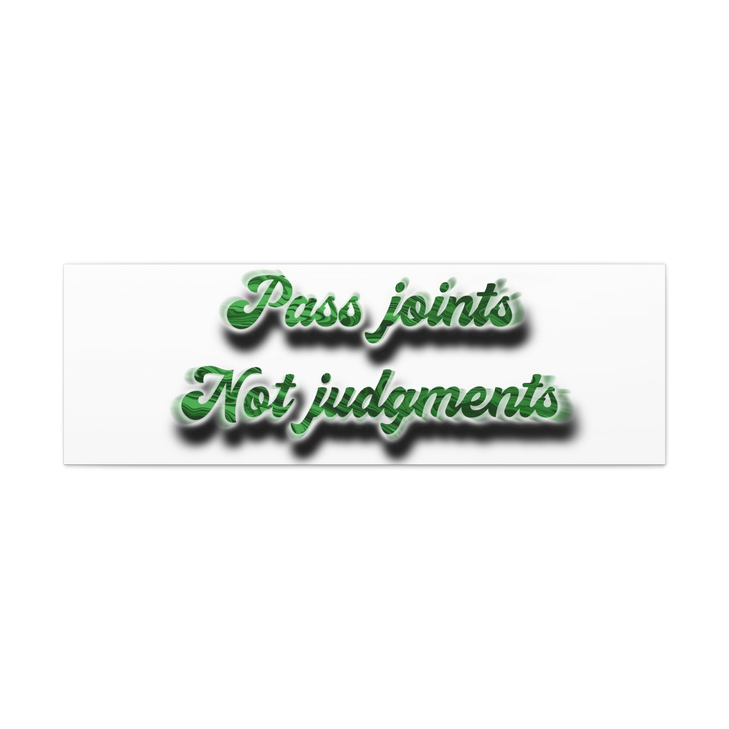Canvas Wall Art — “Pass Joints Not Judgments” Green Script