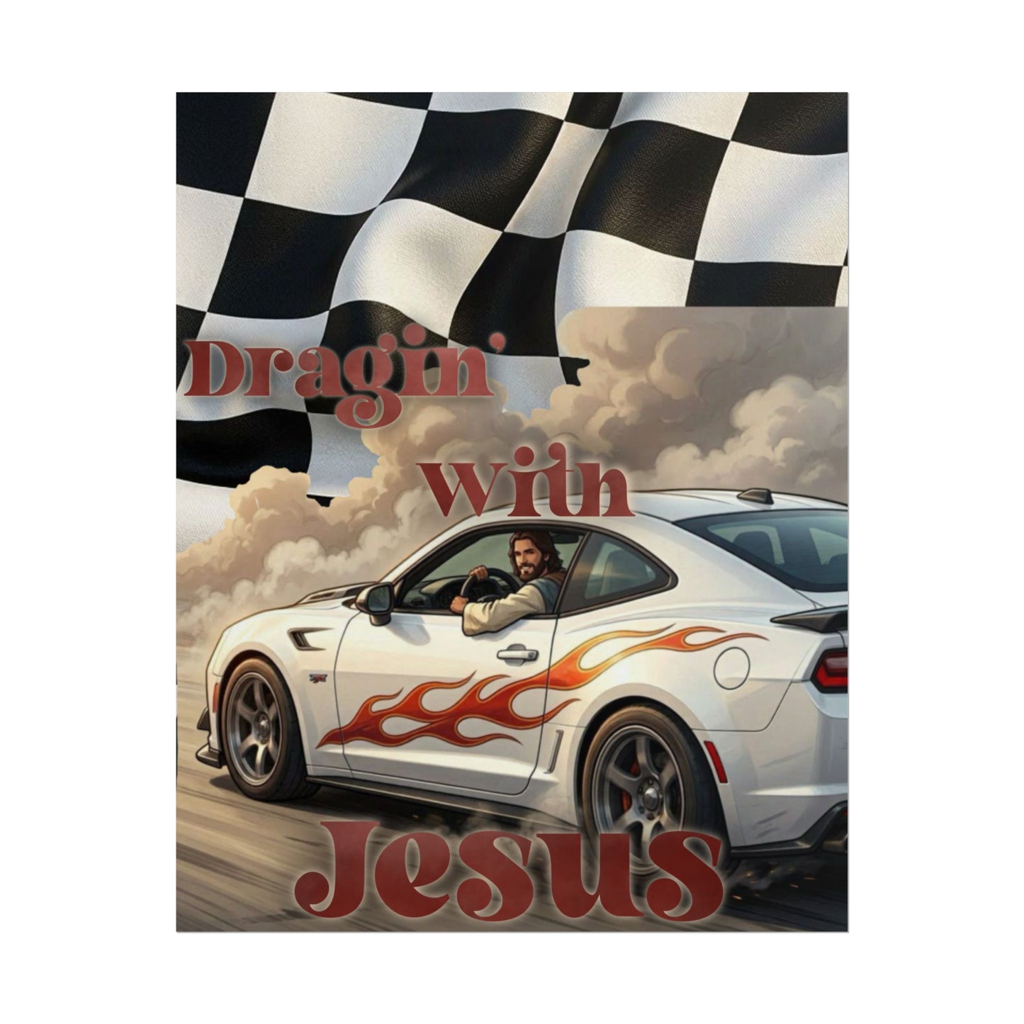 Rolled Poster — "Draggin' with Jesus" Car Print Poster