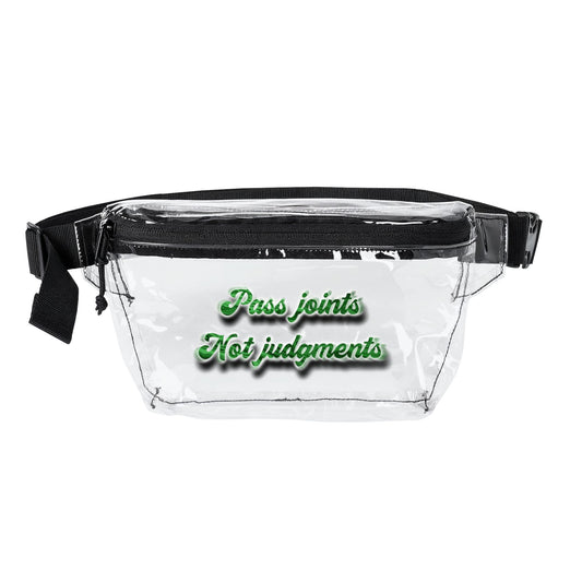 Transparent Fanny Pack — "Pass Joints Not Judgments" Clear Festival Waist Bag