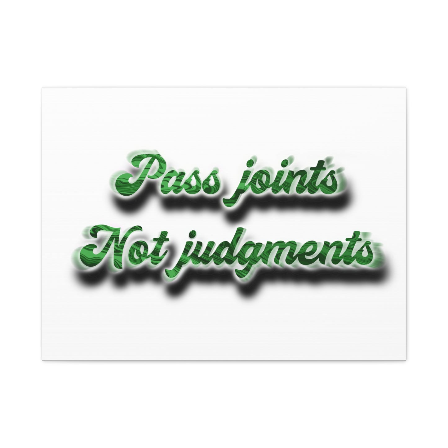 Canvas Wall Art — “Pass Joints Not Judgments” Green Script