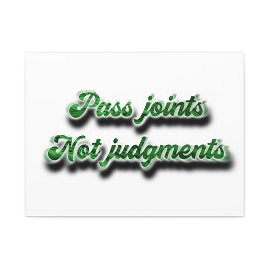 Canvas Wall Art — “Pass Joints Not Judgments” Green Script
