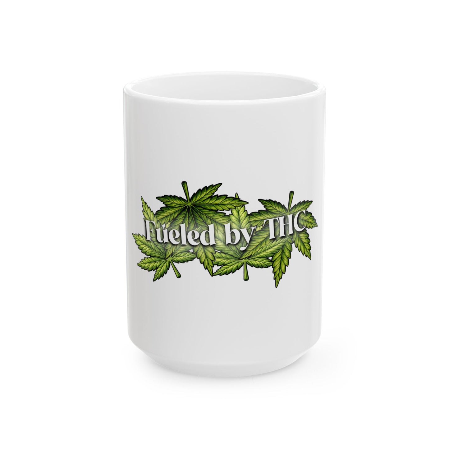 Fueled by THC Mug – Cannabis Leaf Graphic Coffee Cup (11oz & 15oz)
