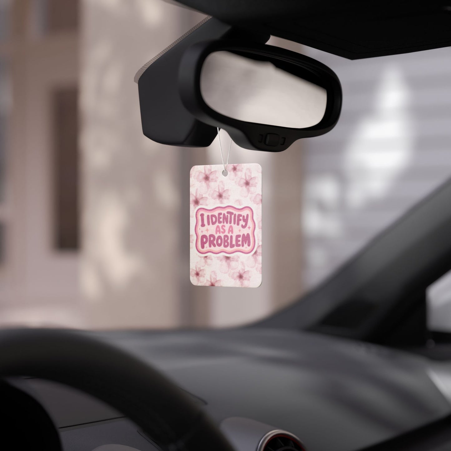 I Identify As A Problem Car Air Freshener — Pink Floral Scented Tag