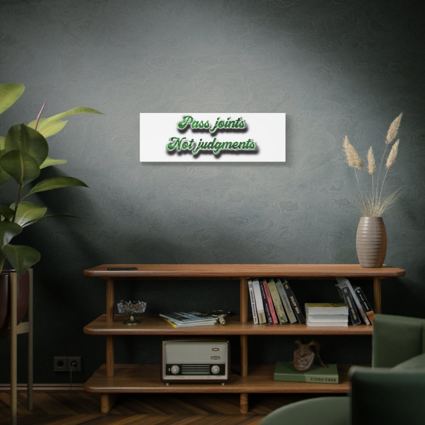 Canvas Wall Art — “Pass Joints Not Judgments” Green Script