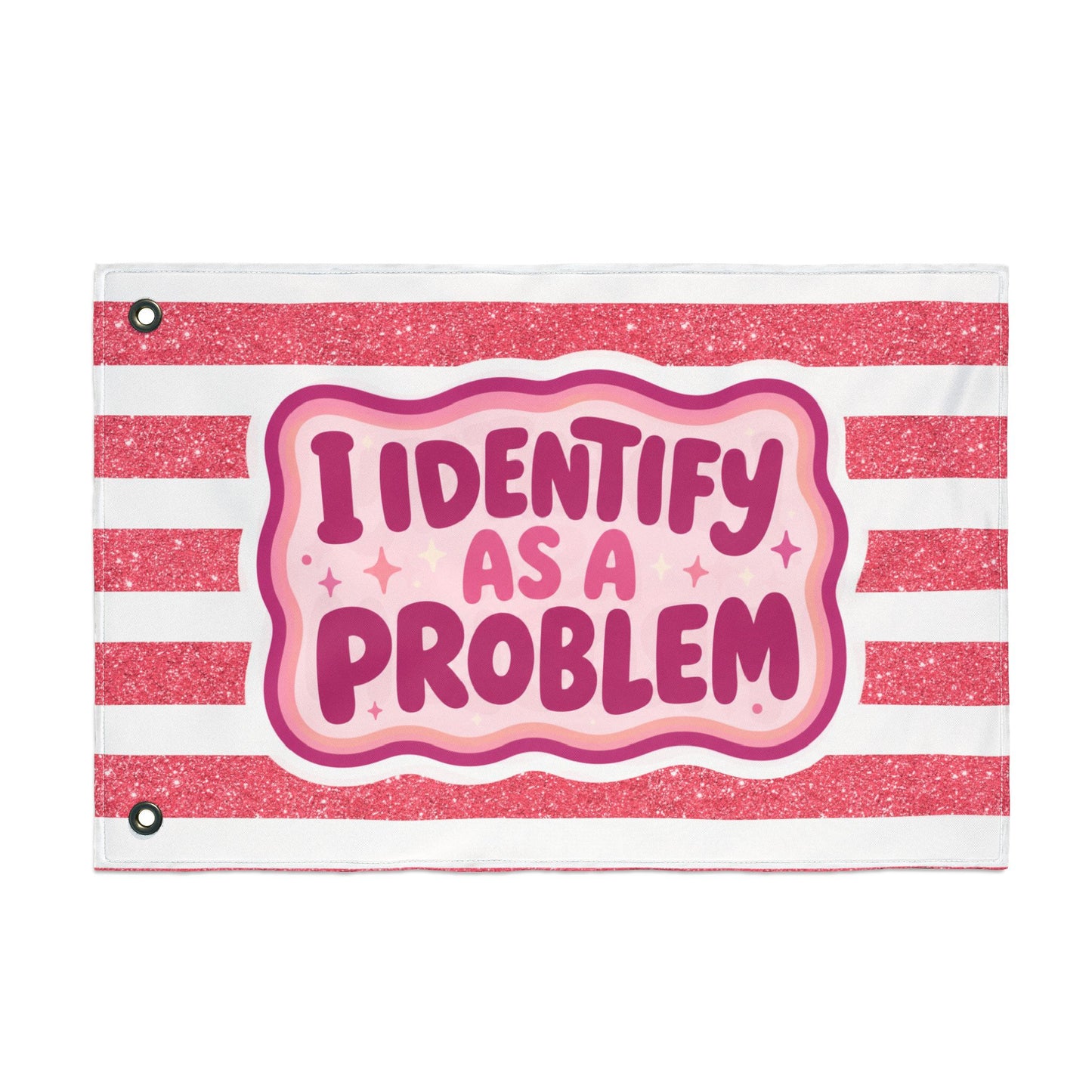 I Identify As A Problem Decorative Flag — Double-Sided Pink Striped Garden Banner