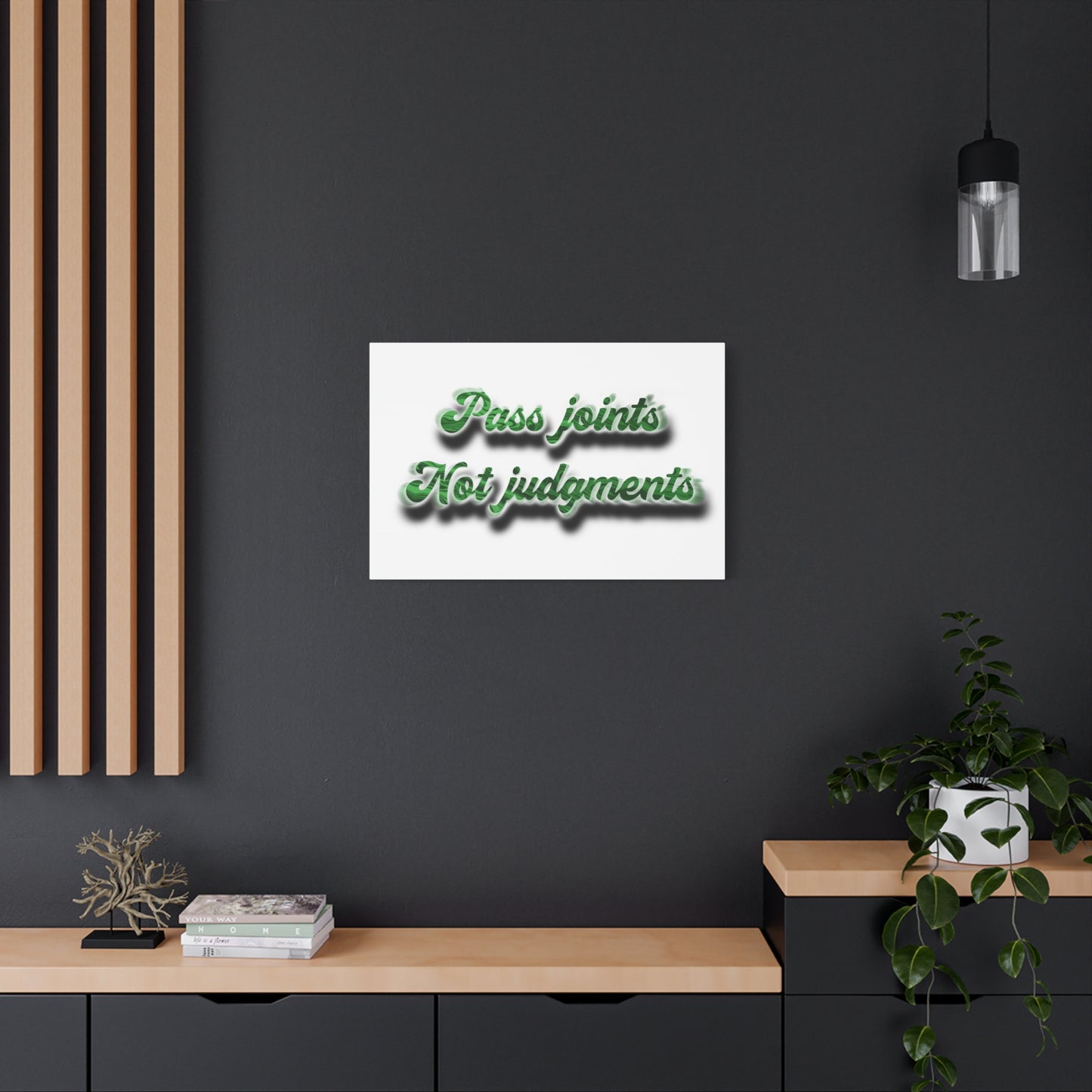 Canvas Wall Art — “Pass Joints Not Judgments” Green Script