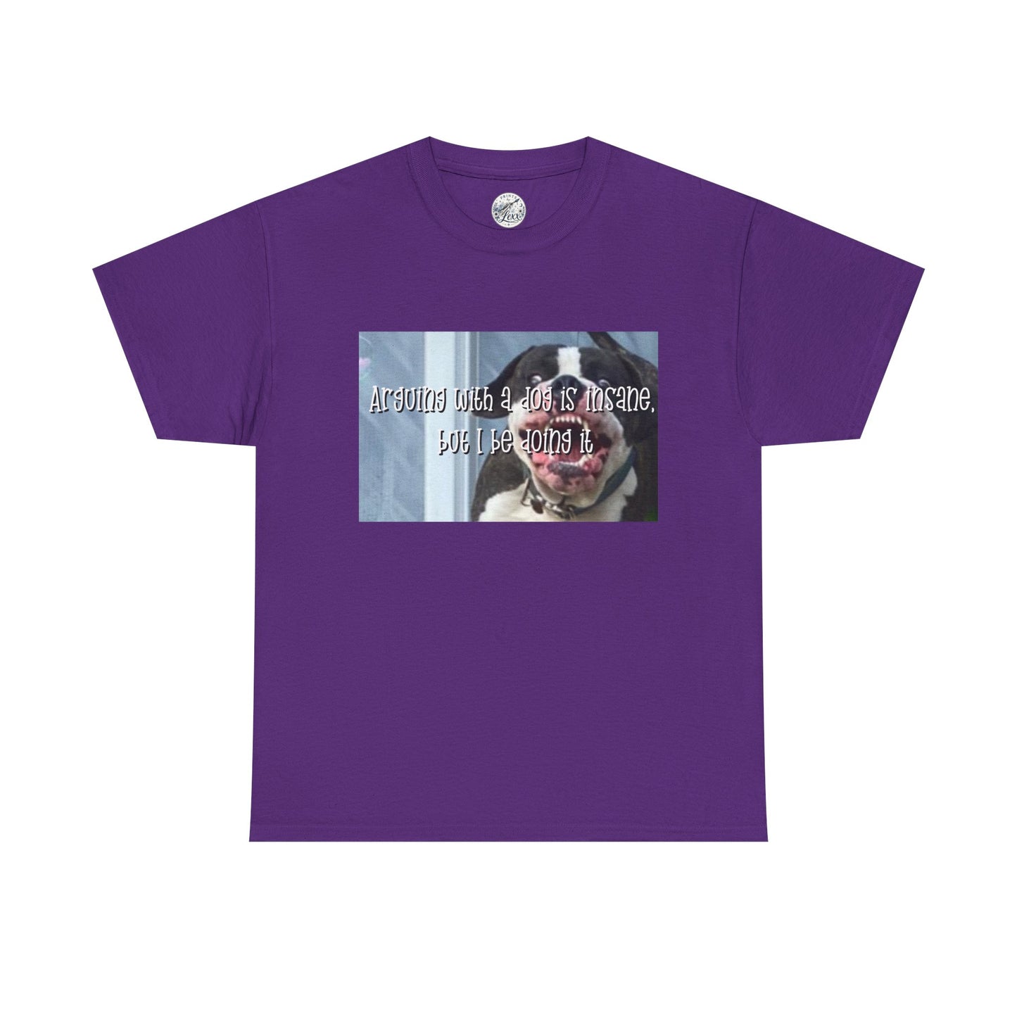 Funny Dog Meme T‑Shirt – “Arguing with a dog is insane but I be doin it” Graphic Tee