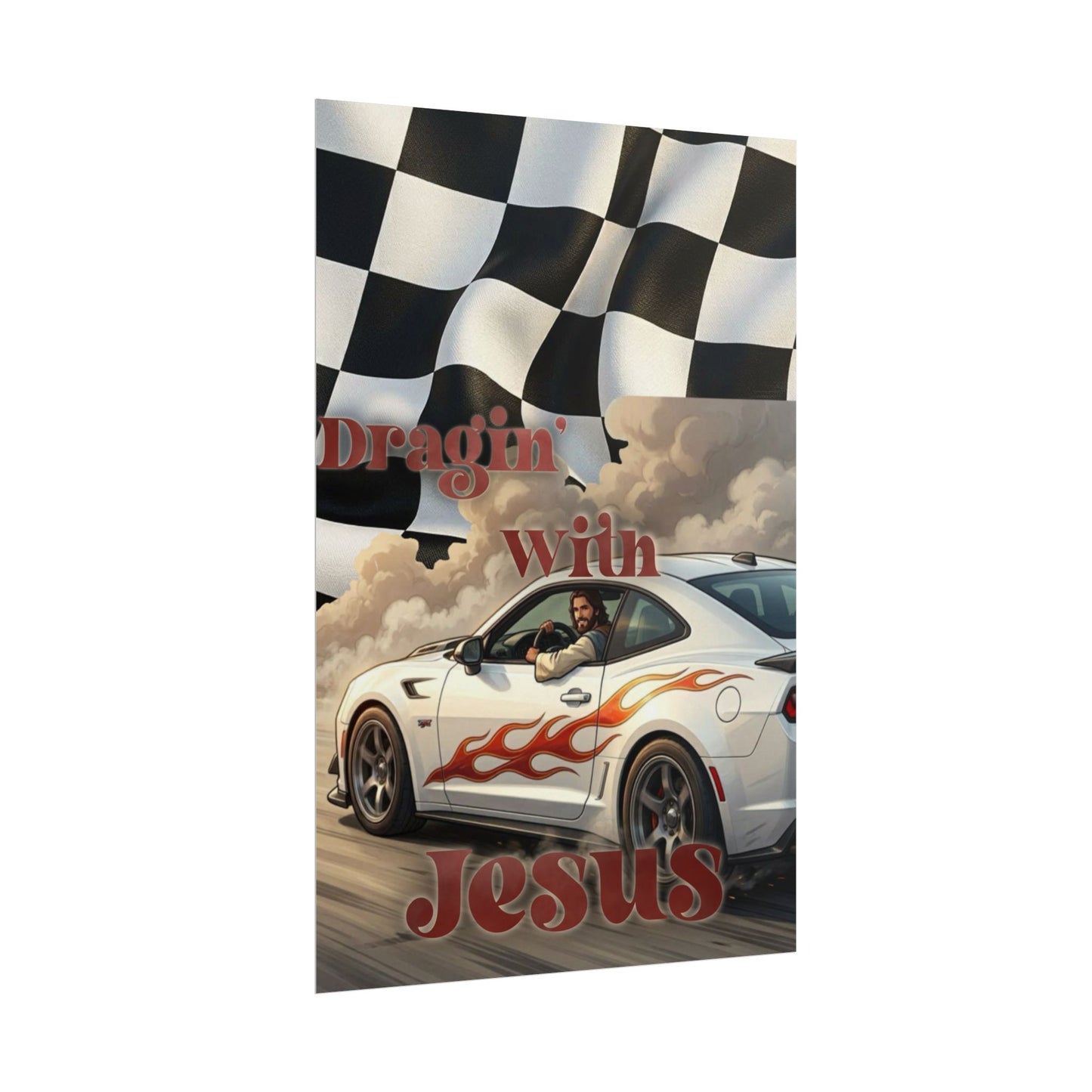 Rolled Poster — "Draggin' with Jesus" Car Print Poster