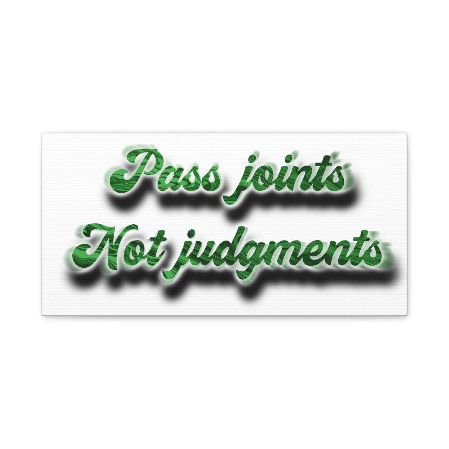 Canvas Wall Art — “Pass Joints Not Judgments” Green Script