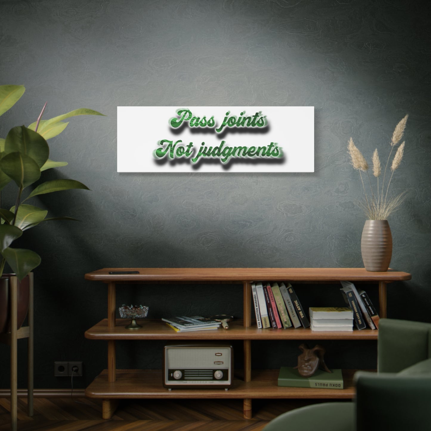 Canvas Wall Art — “Pass Joints Not Judgments” Green Script