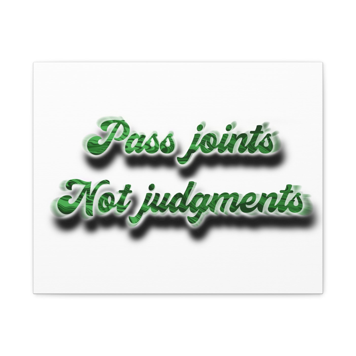 Canvas Wall Art — “Pass Joints Not Judgments” Green Script