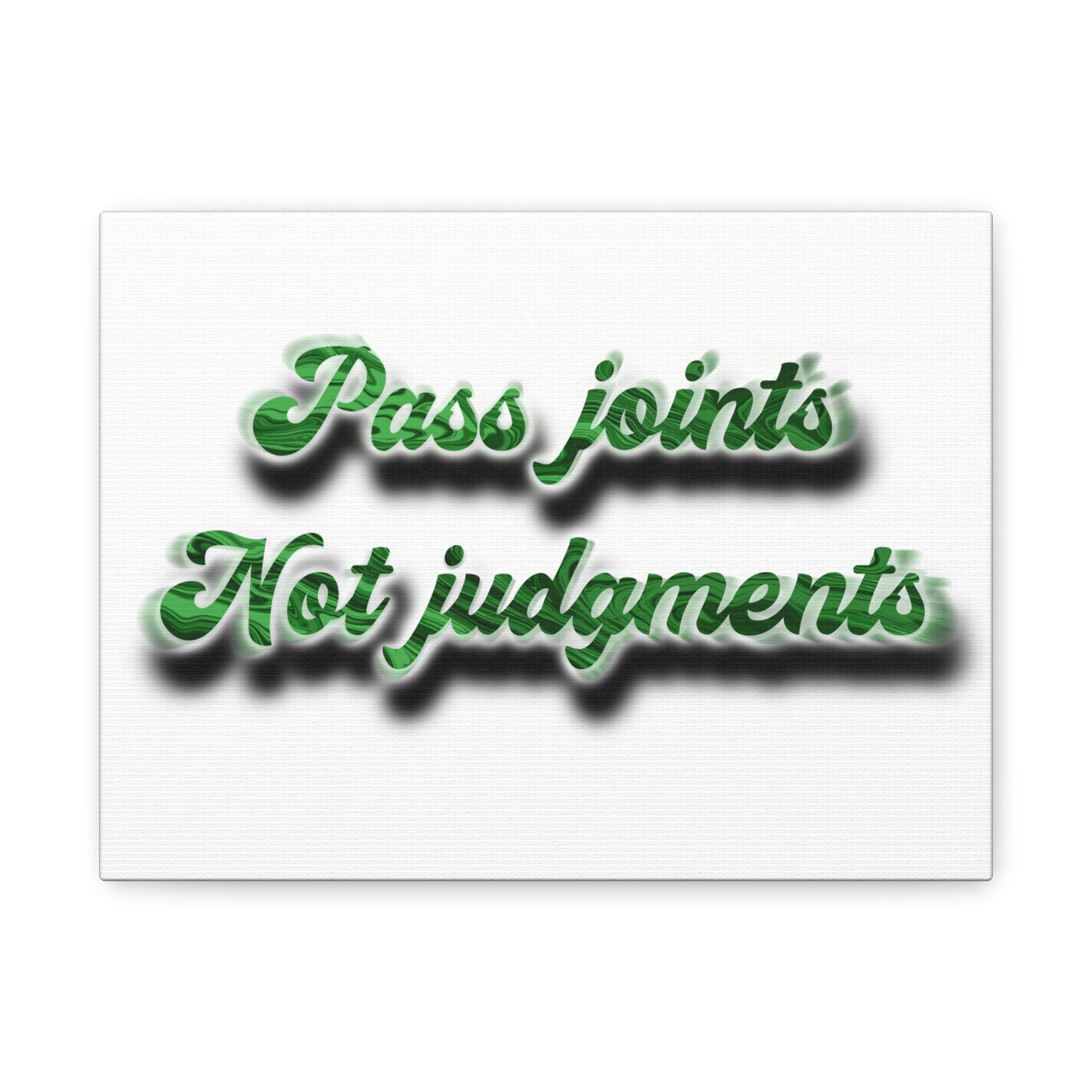 Canvas Wall Art — “Pass Joints Not Judgments” Green Script
