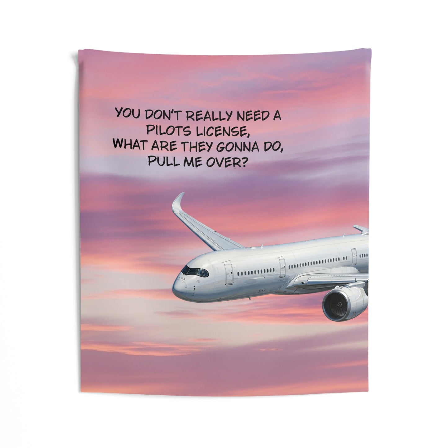 Pilot Humor Airplane Tapestry — “You Don't Really Need a Pilot’s License” Wall Art