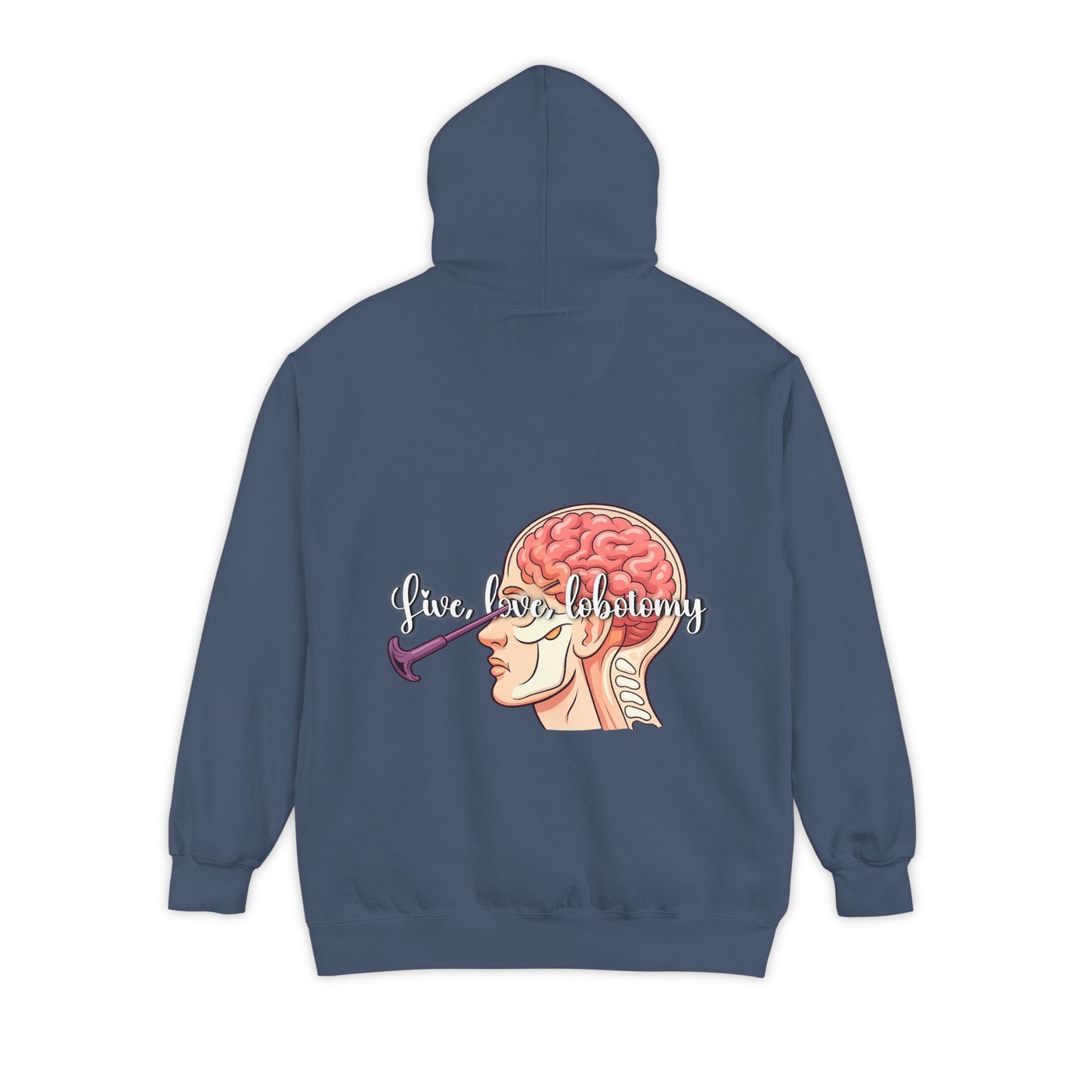 Live love lobotomy Hoodie — Classic White Garment-Dyed Relaxed Fit Hoodie