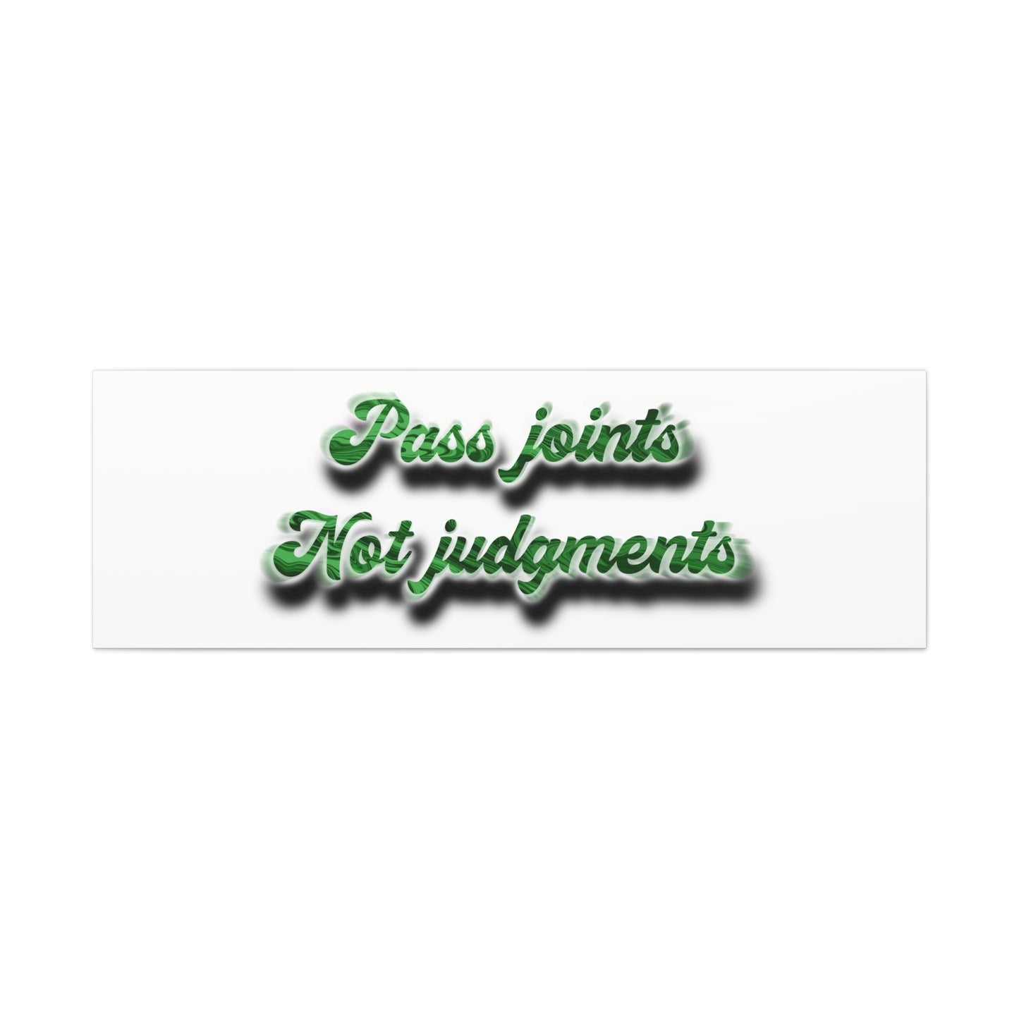 Canvas Wall Art — “Pass Joints Not Judgments” Green Script