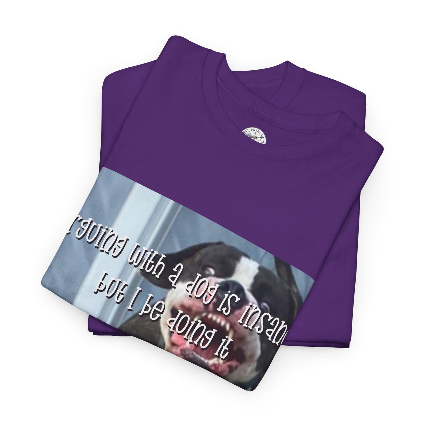 Funny Dog Meme T‑Shirt – “Arguing with a dog is insane but I be doin it” Graphic Tee