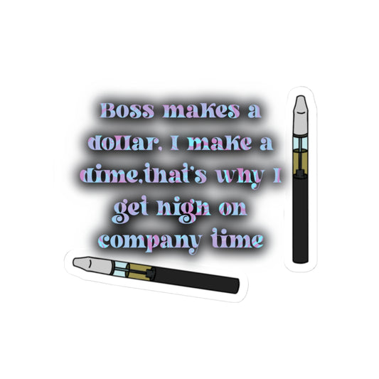 Vape & Hustle Kiss-Cut Sticker — "Boss makes a dollar, I make a dime" Laptop Decal