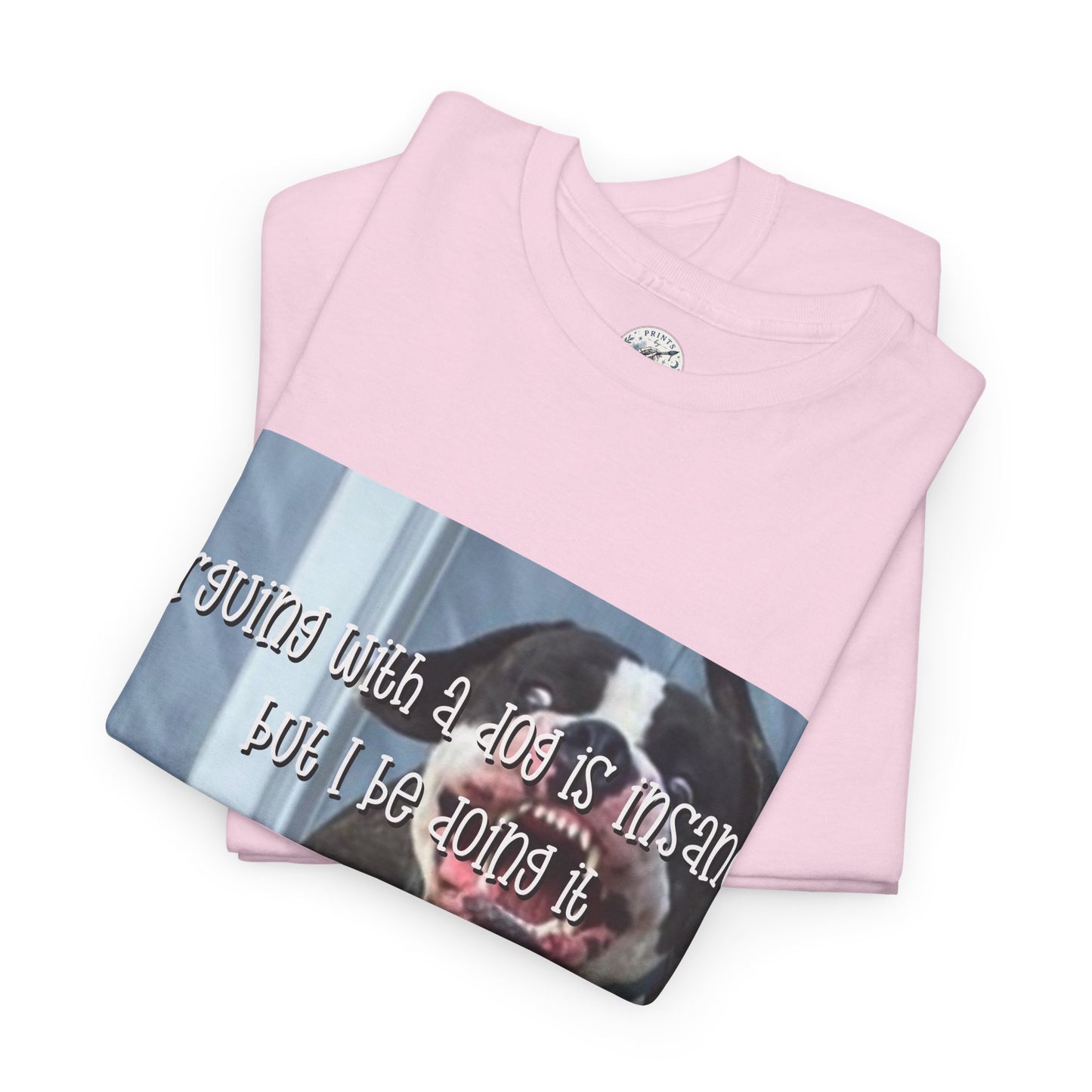 Funny Dog Meme T‑Shirt – “Arguing with a dog is insane but I be doin it” Graphic Tee