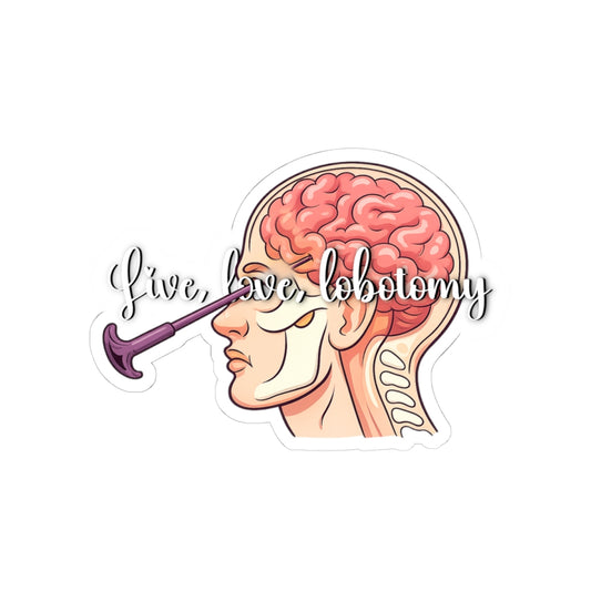 Live, Love, Lobotomy - Brain Anatomy Kiss-Cut Sticker