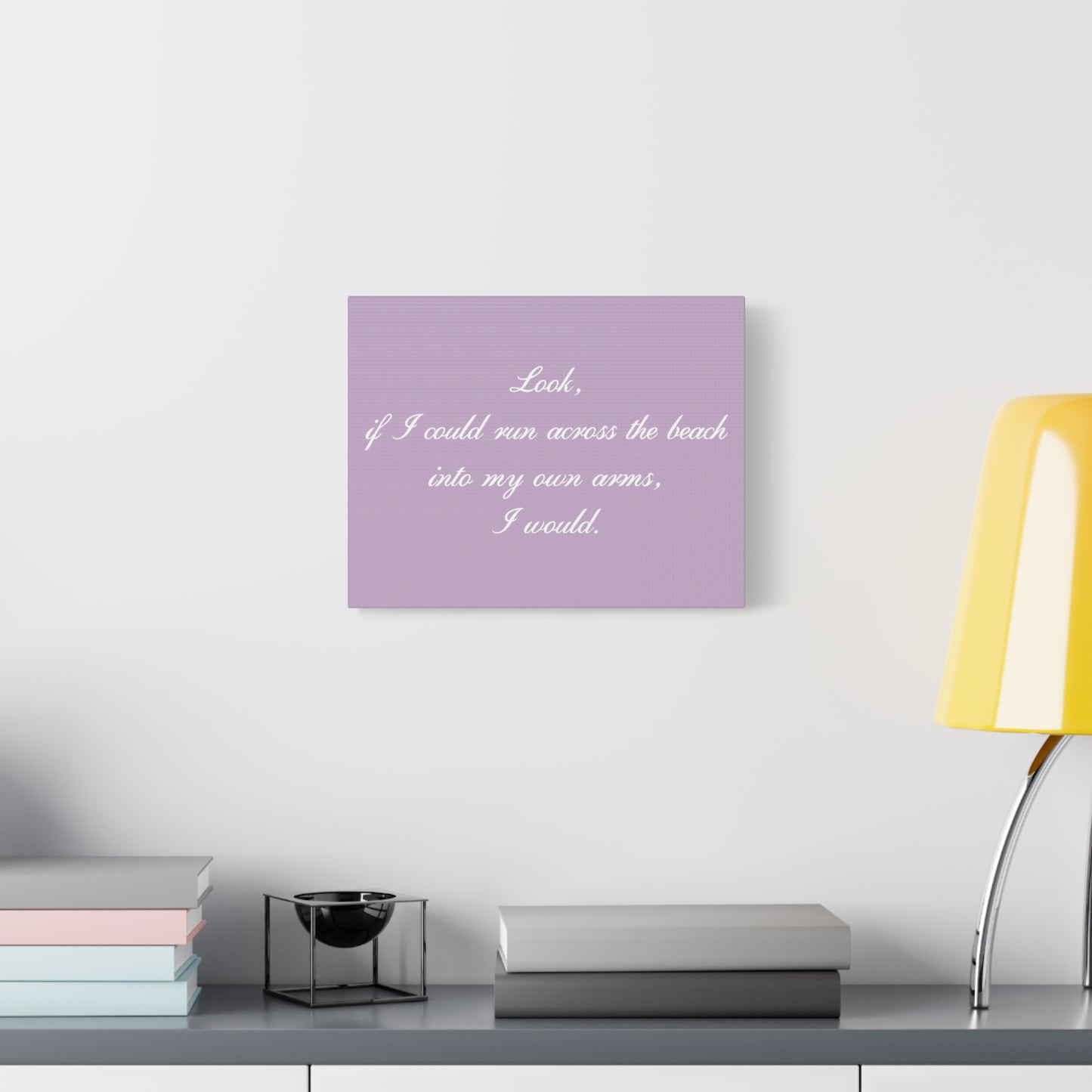 Inspirational Quote Canvas — "Look, if I could run across the beach into my own arms, I would." Matte Stretched Wall Art
