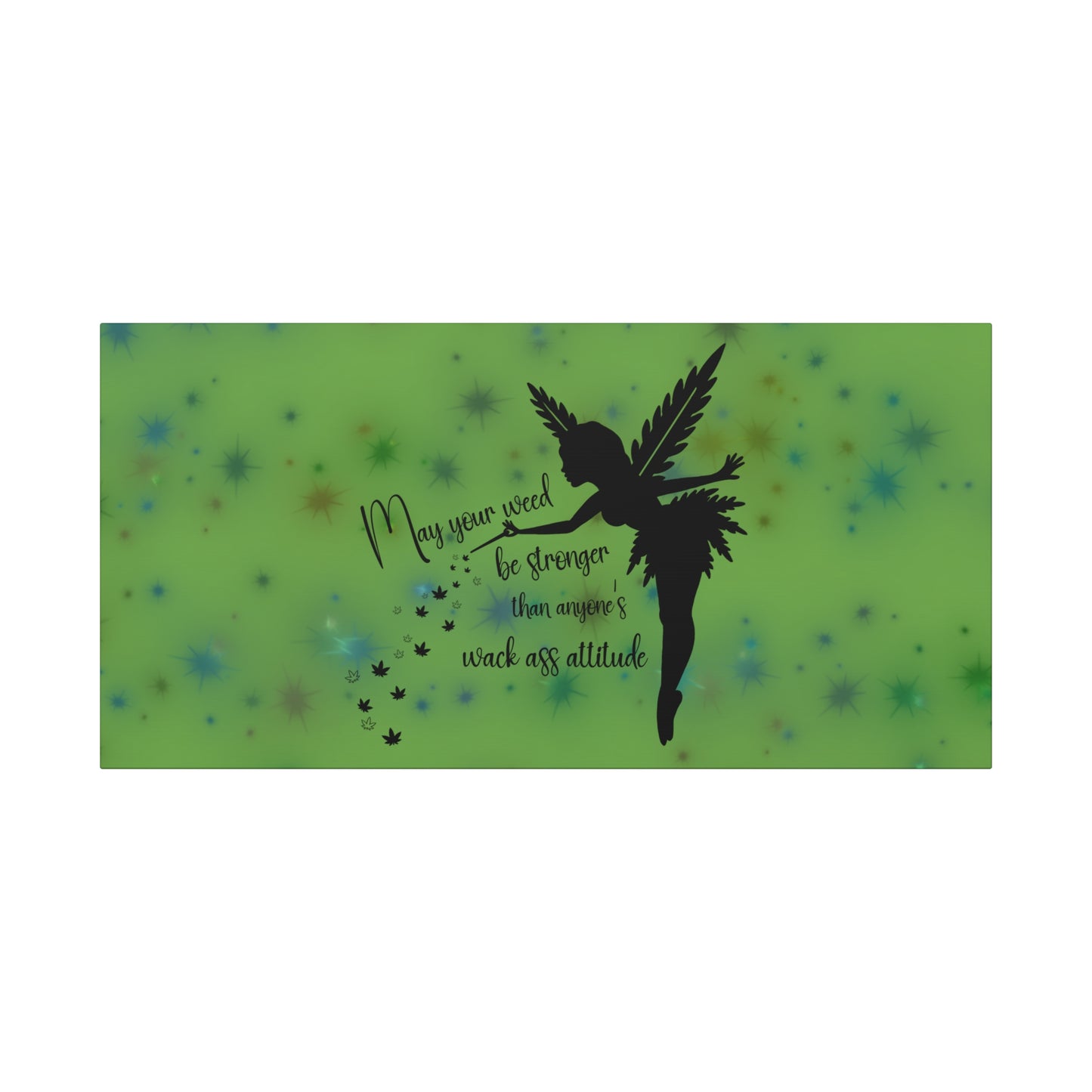 Canvas Wall Art — "May your weed be stronger than anyone's wack-ass attitude" Fairy Silhouette