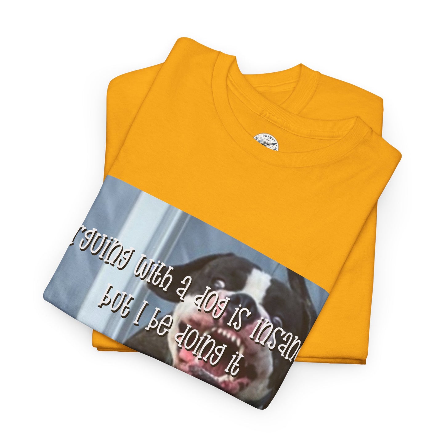 Funny Dog Meme T‑Shirt – “Arguing with a dog is insane but I be doin it” Graphic Tee