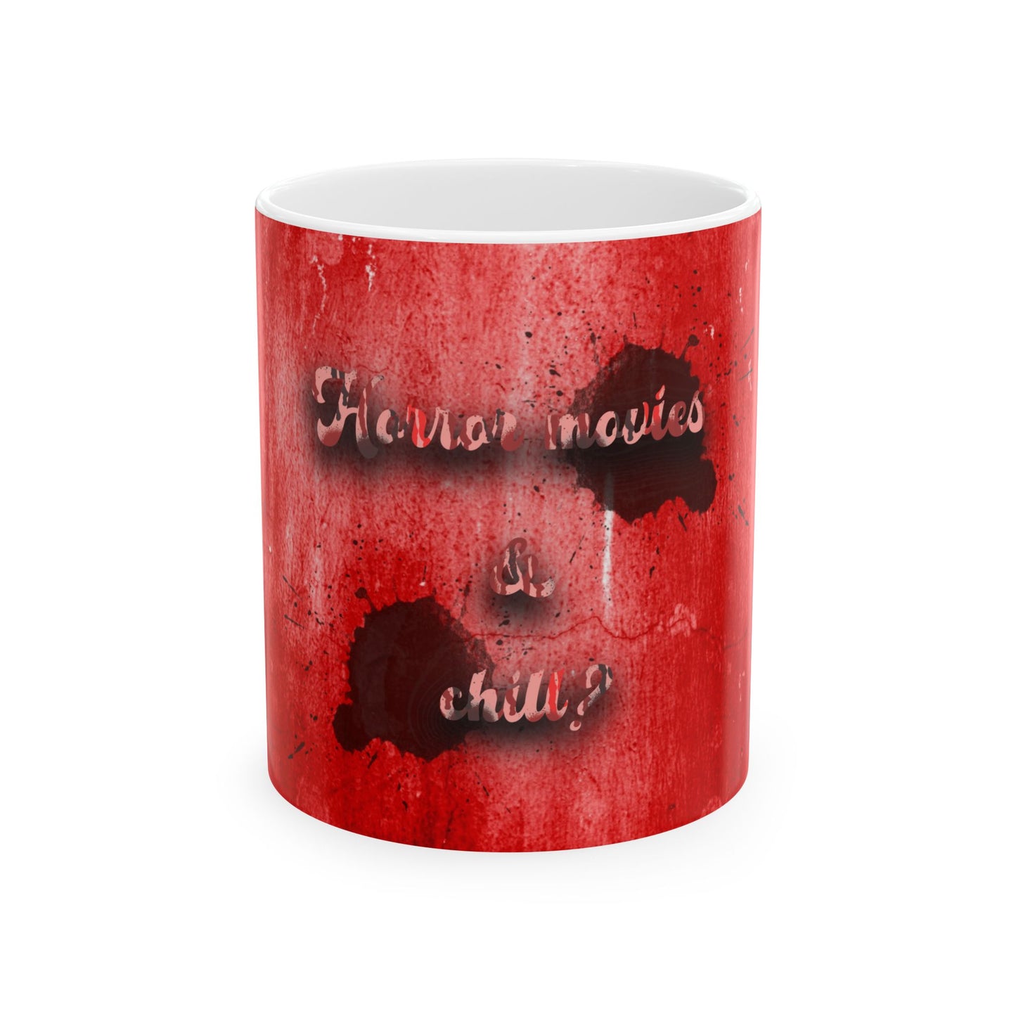 Horror Movies & Chill Ceramic Mug — Blood-Red Grunge 11oz/15oz