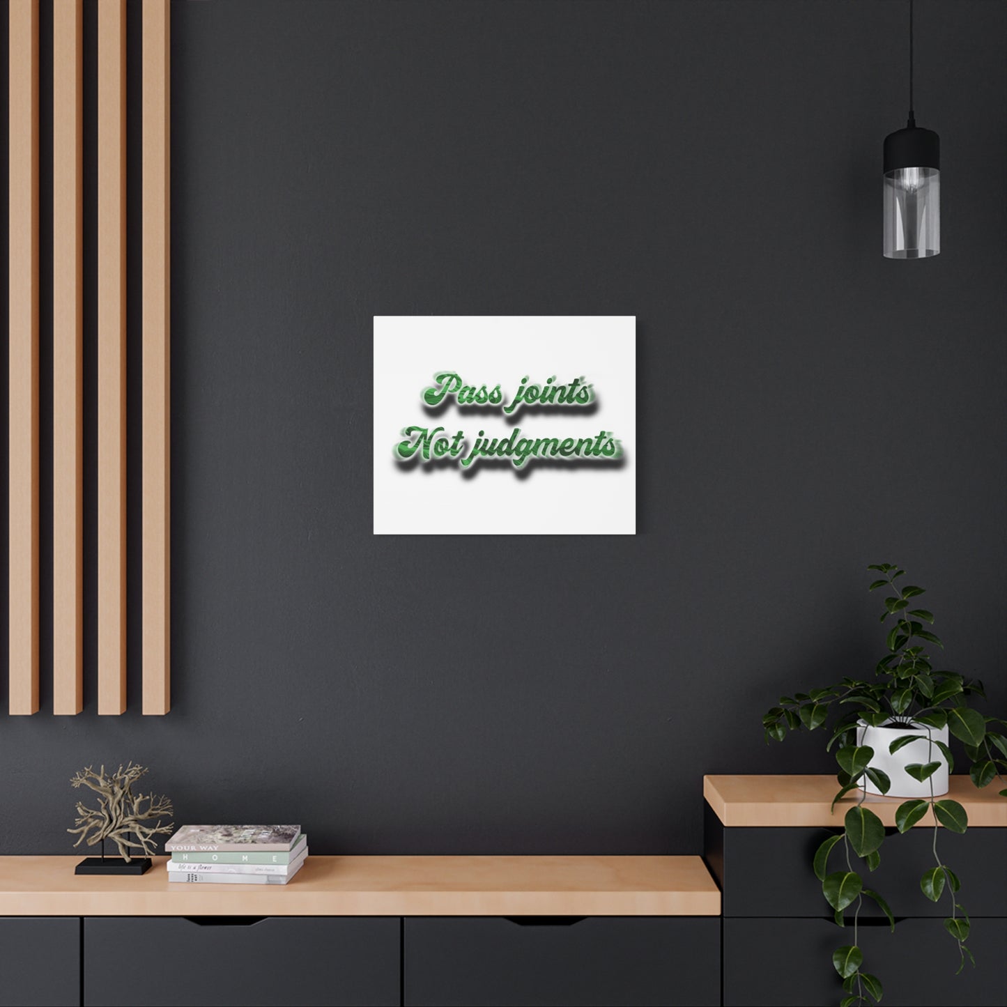 Canvas Wall Art — “Pass Joints Not Judgments” Green Script