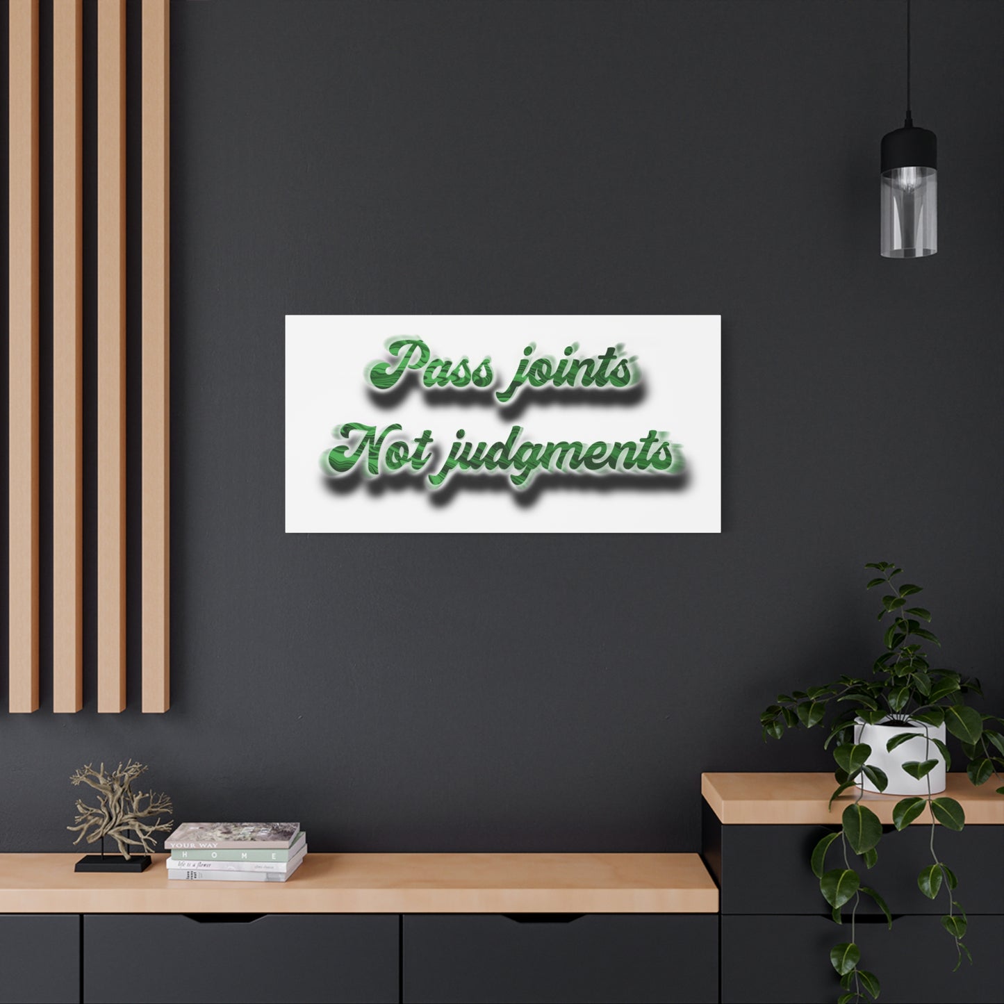 Canvas Wall Art — “Pass Joints Not Judgments” Green Script