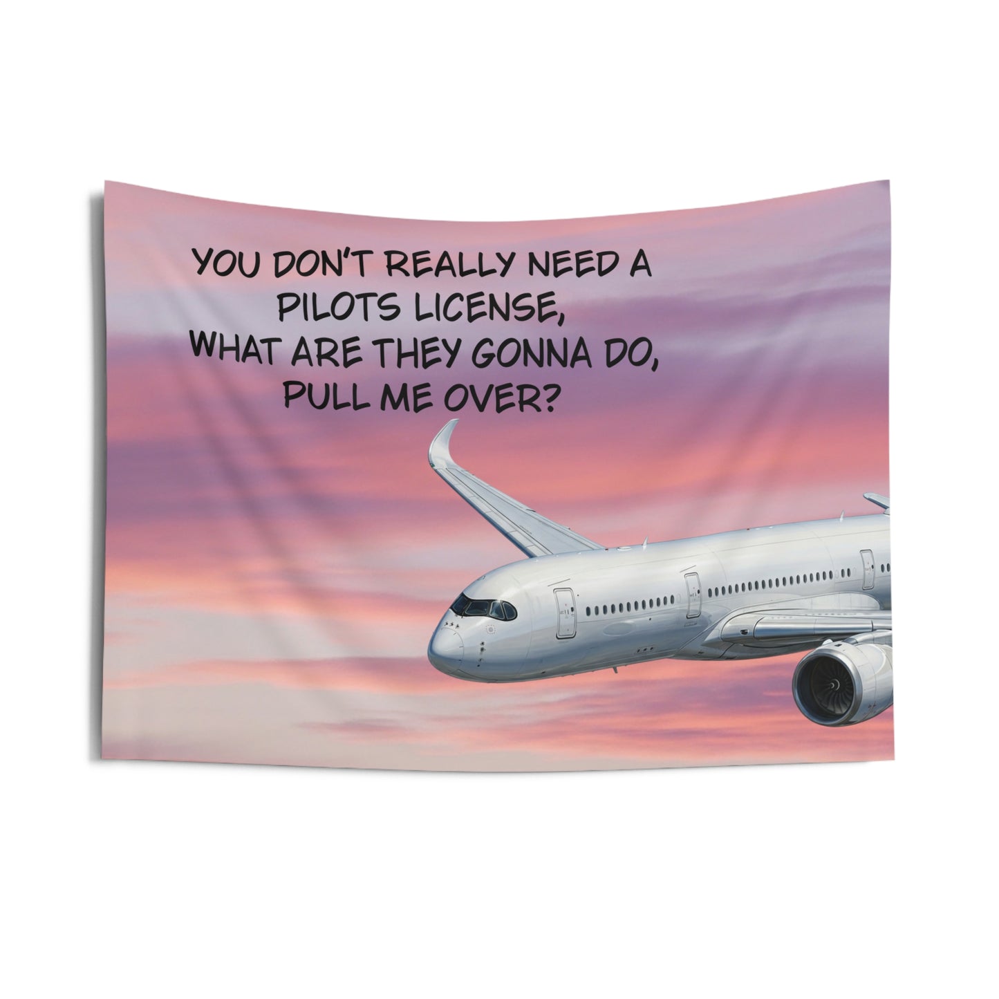 Pilot Humor Airplane Tapestry — “You Don't Really Need a Pilot’s License” Wall Art
