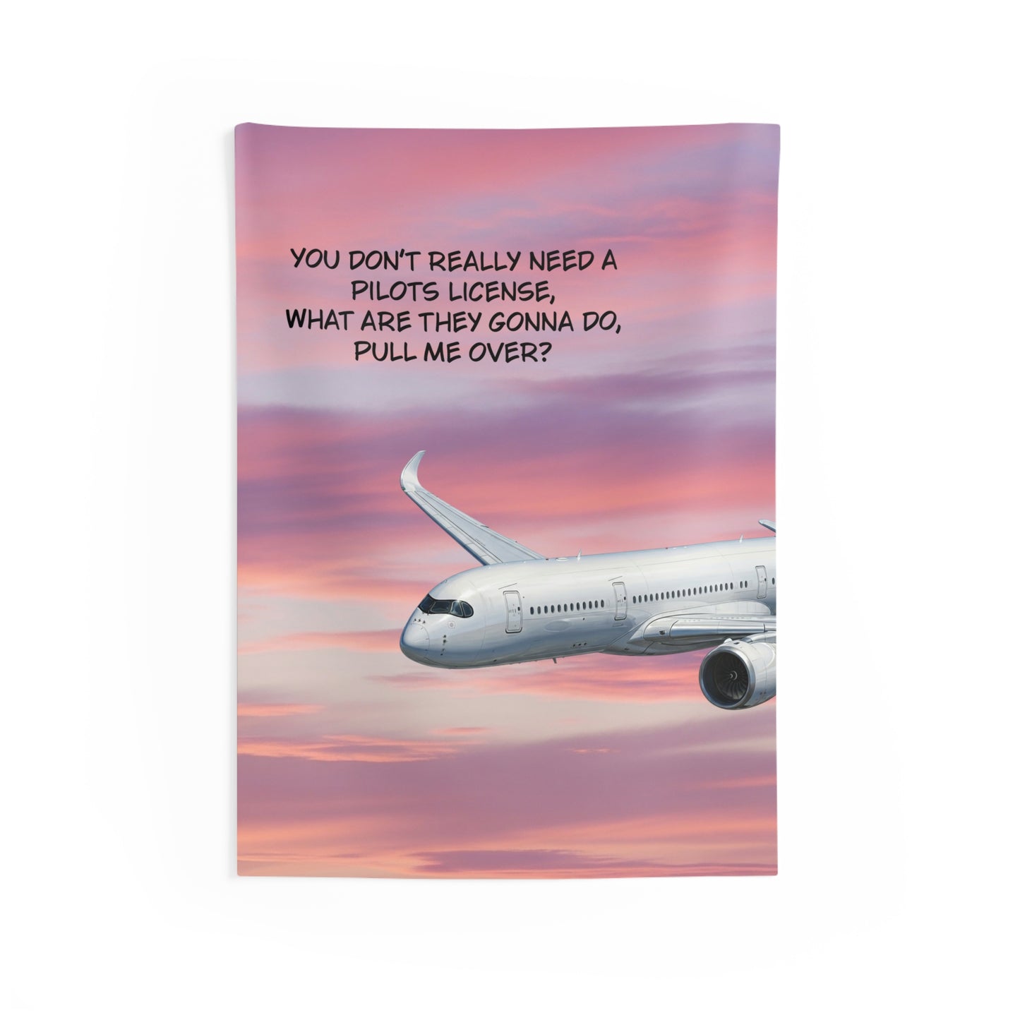 Pilot Humor Airplane Tapestry — “You Don't Really Need a Pilot’s License” Wall Art