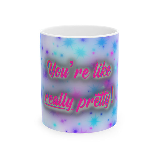 'You're Like Really Pretty' Ceramic Mug — Cute Pastel Starburst Coffee Cup (11oz & 15oz)