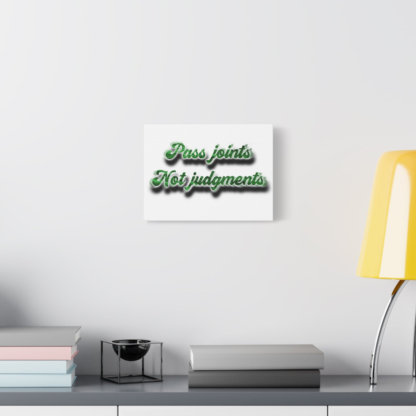 Canvas Wall Art — “Pass Joints Not Judgments” Green Script