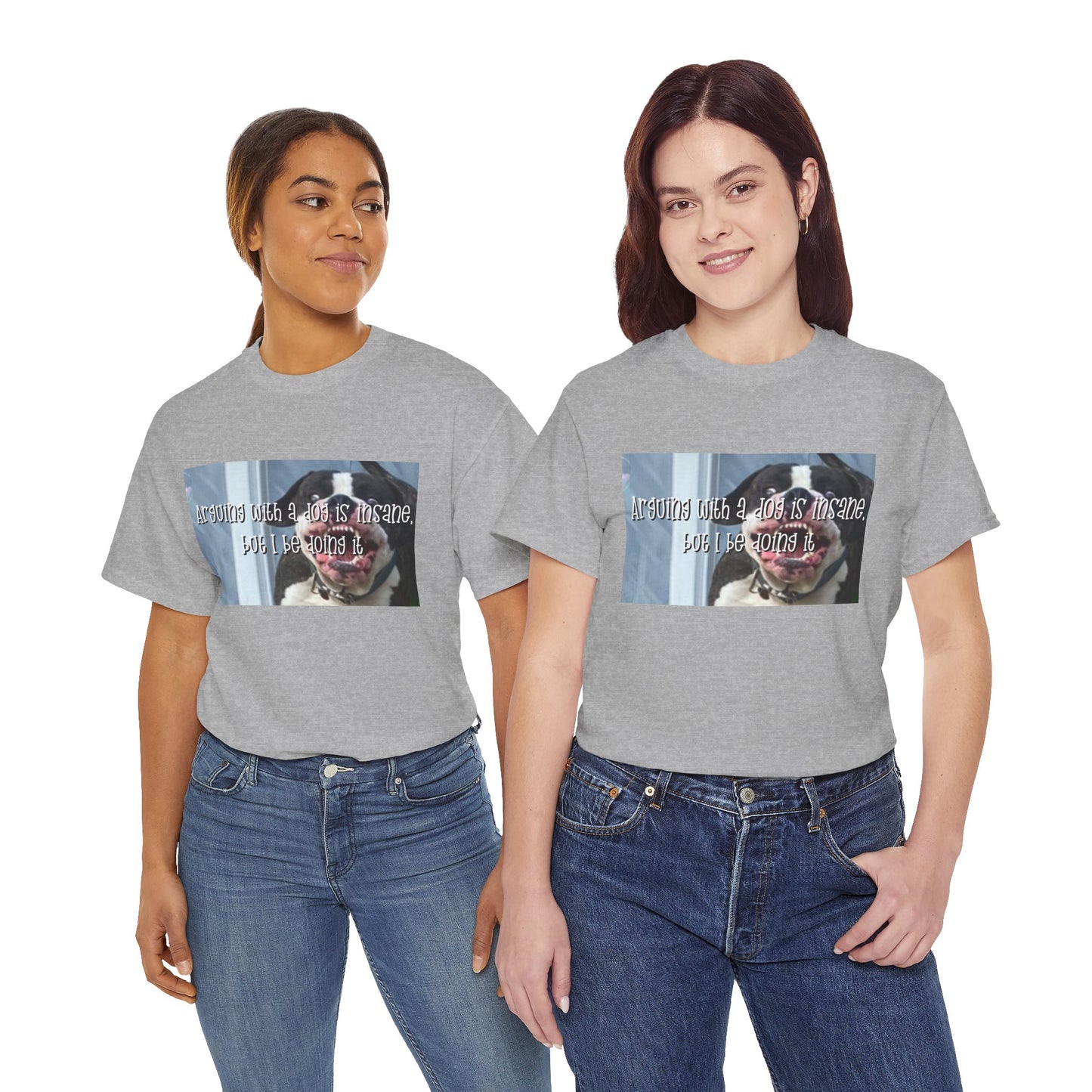 Funny Dog Meme T‑Shirt – “Arguing with a dog is insane but I be doin it” Graphic Tee