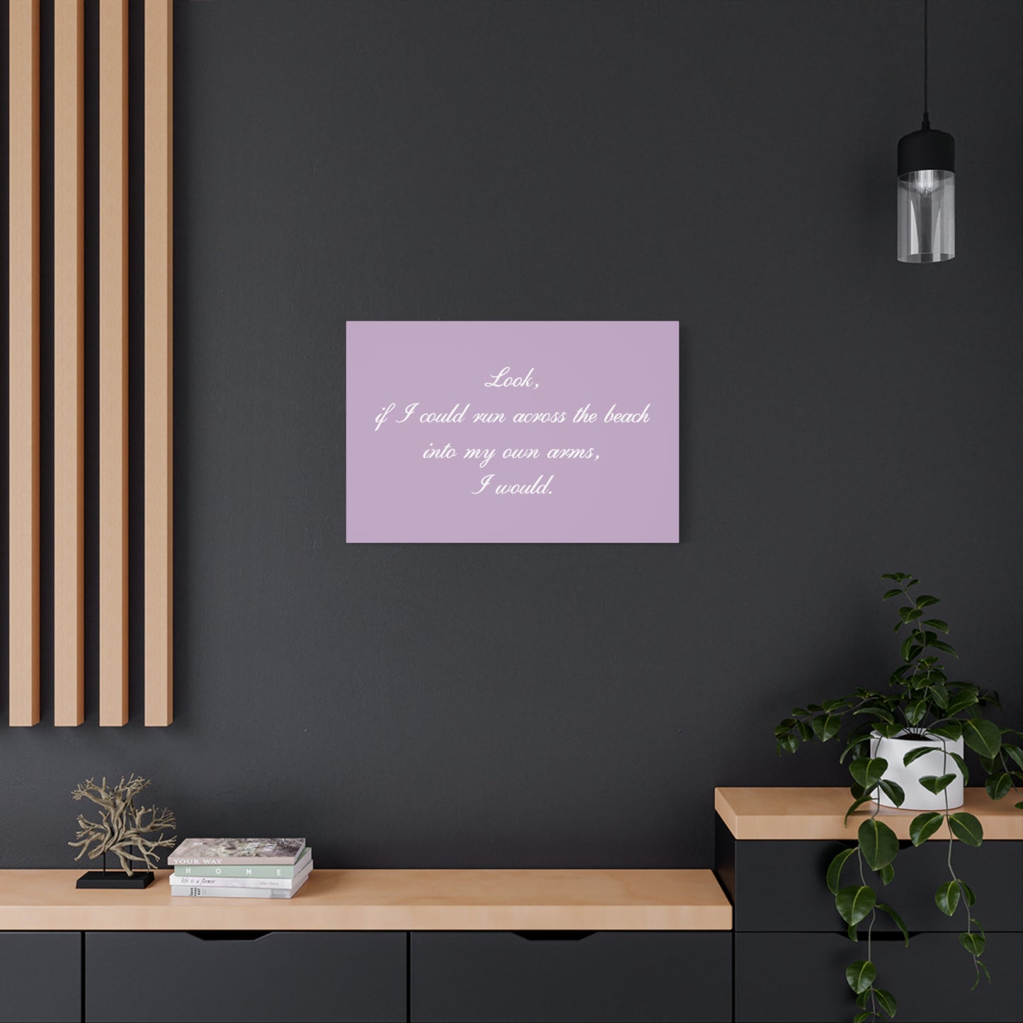 Inspirational Quote Canvas — "Look, if I could run across the beach into my own arms, I would." Matte Stretched Wall Art