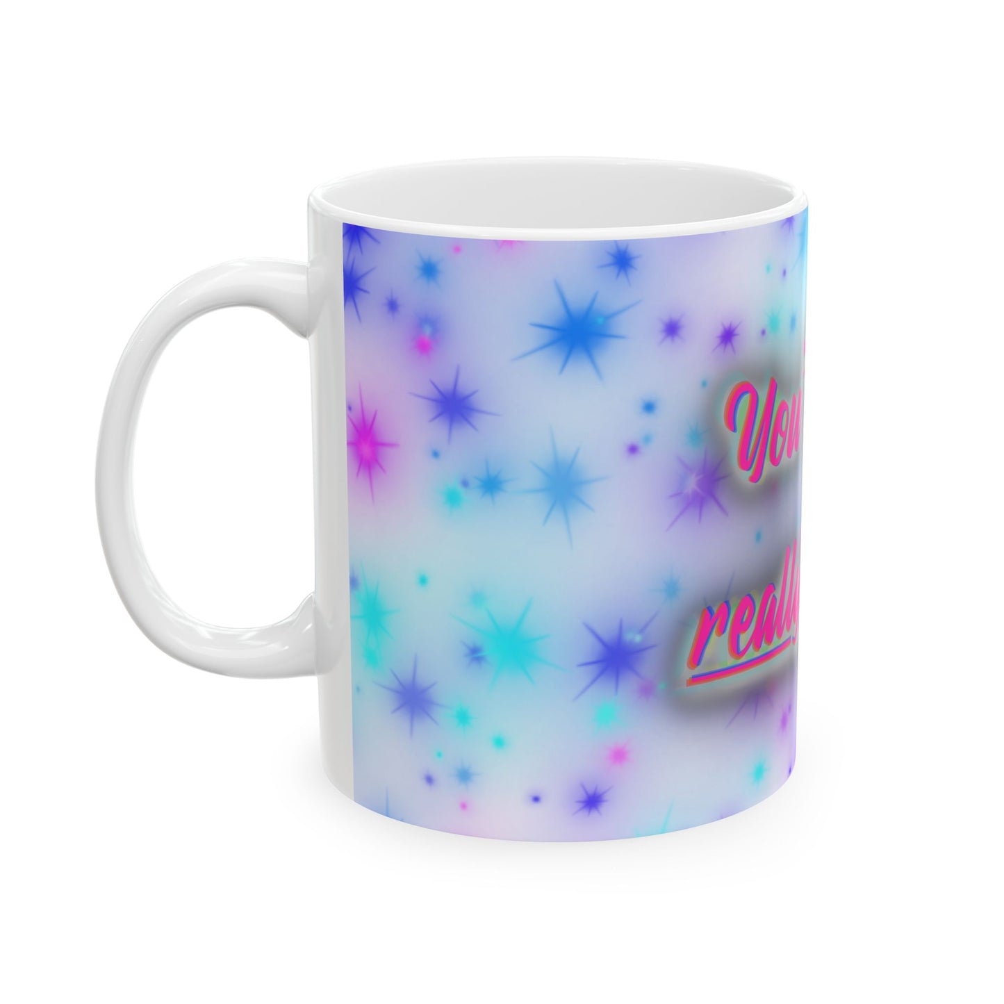 'You're Like Really Pretty' Ceramic Mug — Cute Pastel Starburst Coffee Cup (11oz & 15oz)
