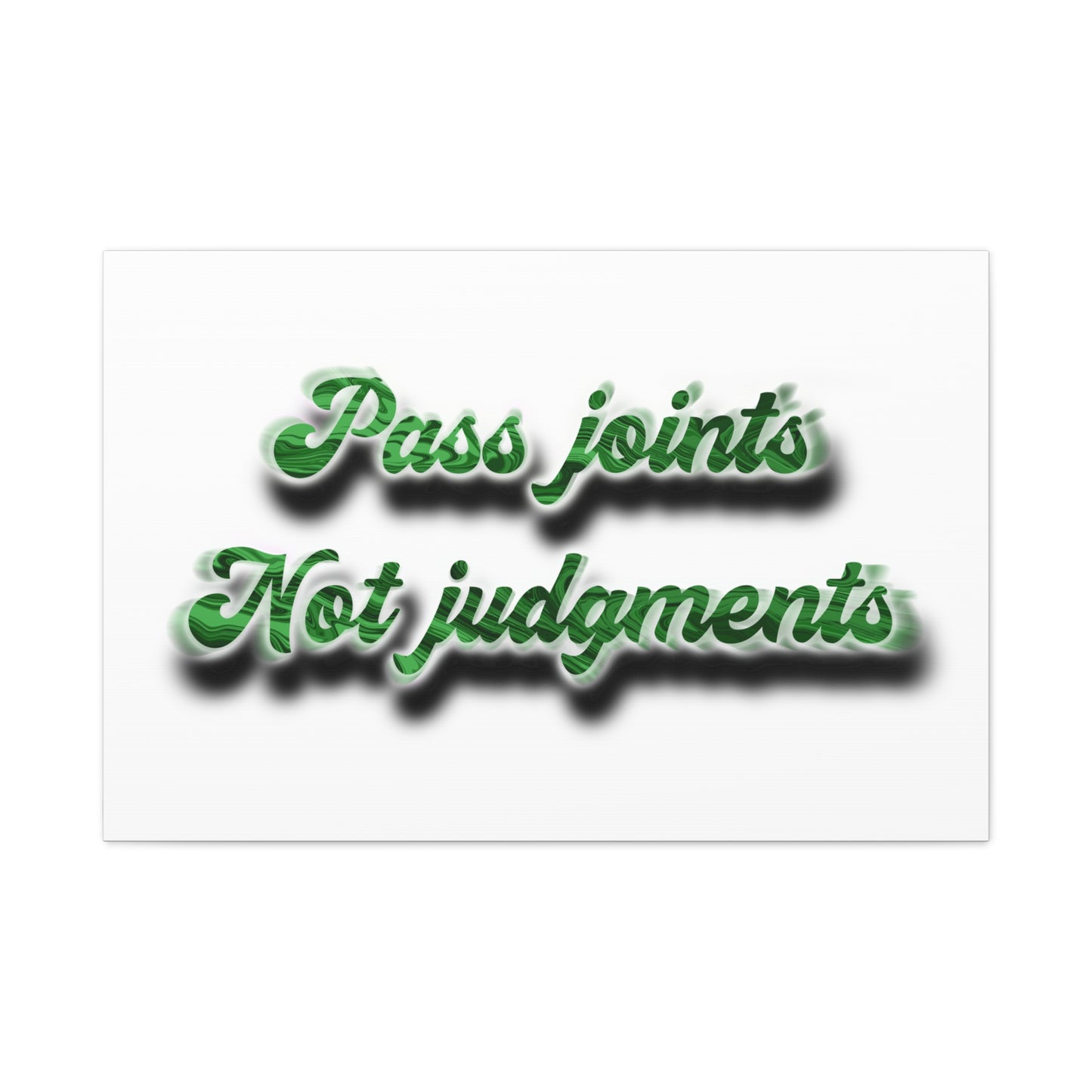 Canvas Wall Art — “Pass Joints Not Judgments” Green Script