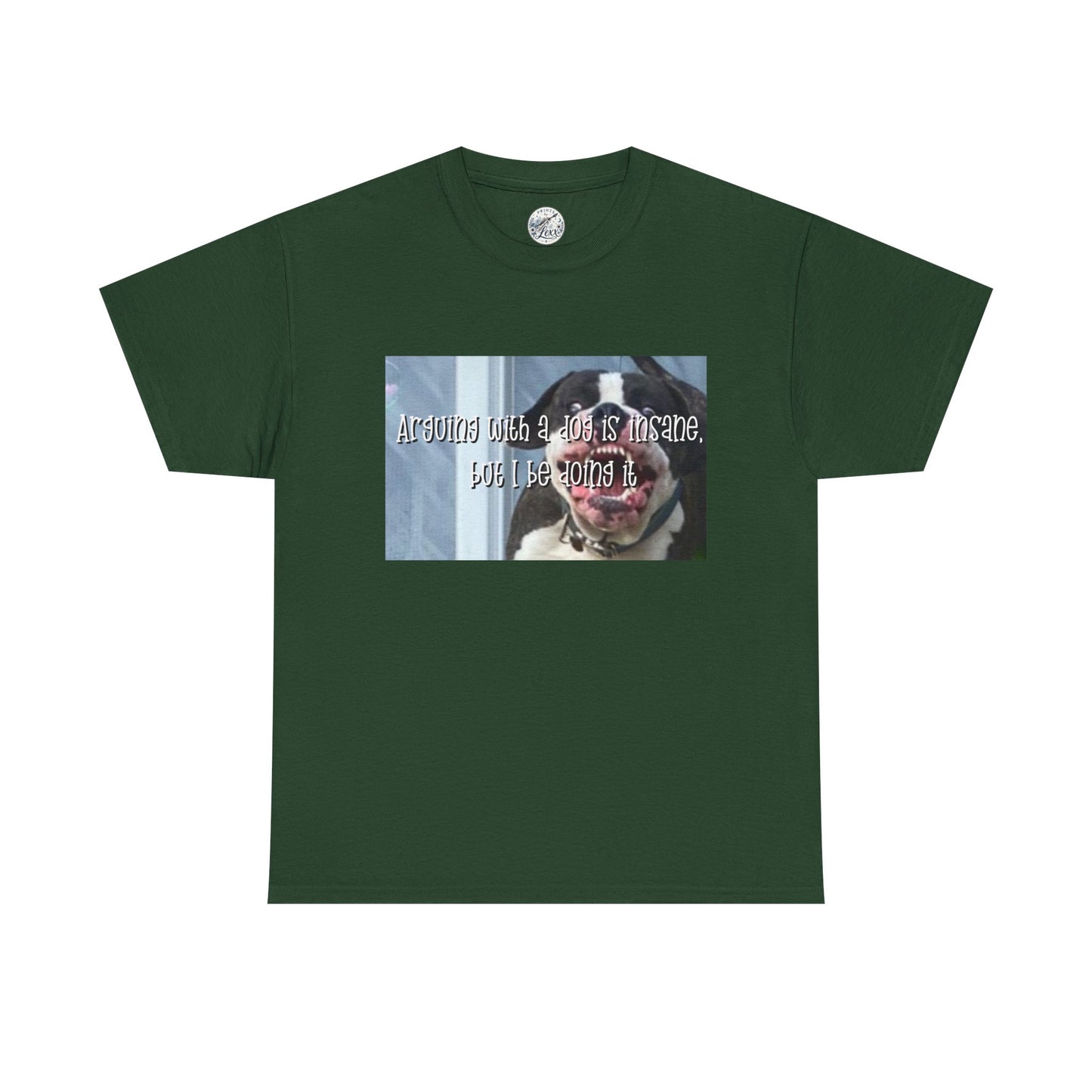 Funny Dog Meme T‑Shirt – “Arguing with a dog is insane but I be doin it” Graphic Tee