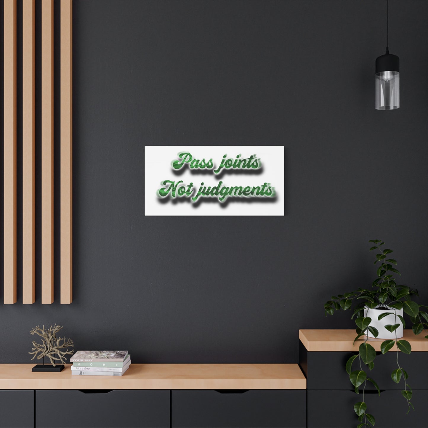 Canvas Wall Art — “Pass Joints Not Judgments” Green Script