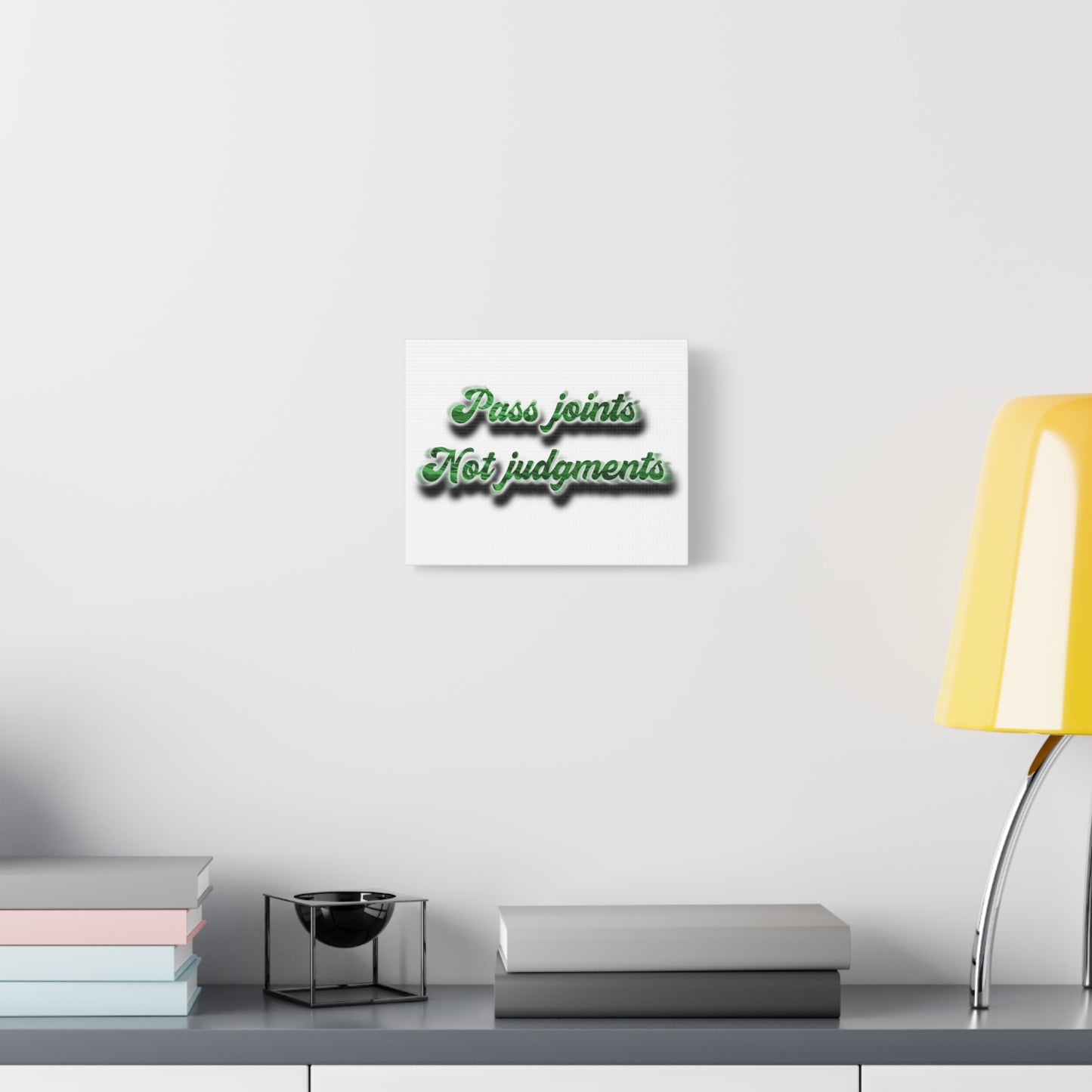 Canvas Wall Art — “Pass Joints Not Judgments” Green Script