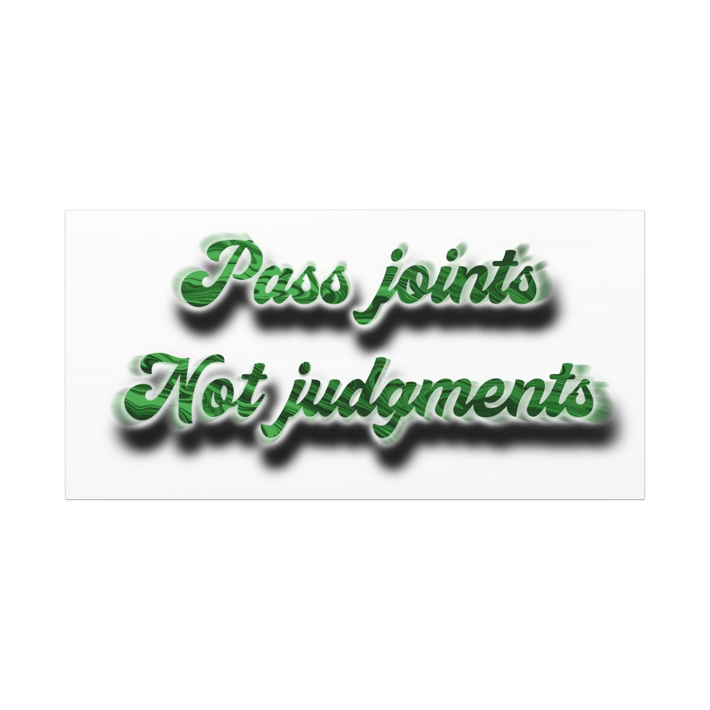 Canvas Wall Art — “Pass Joints Not Judgments” Green Script