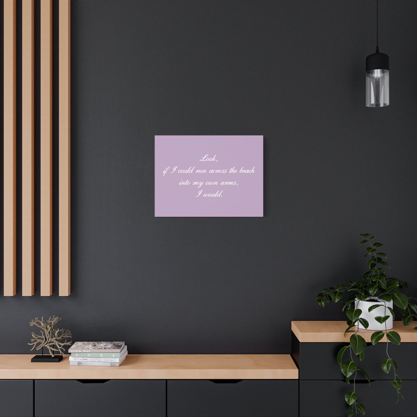 Inspirational Quote Canvas — "Look, if I could run across the beach into my own arms, I would." Matte Stretched Wall Art