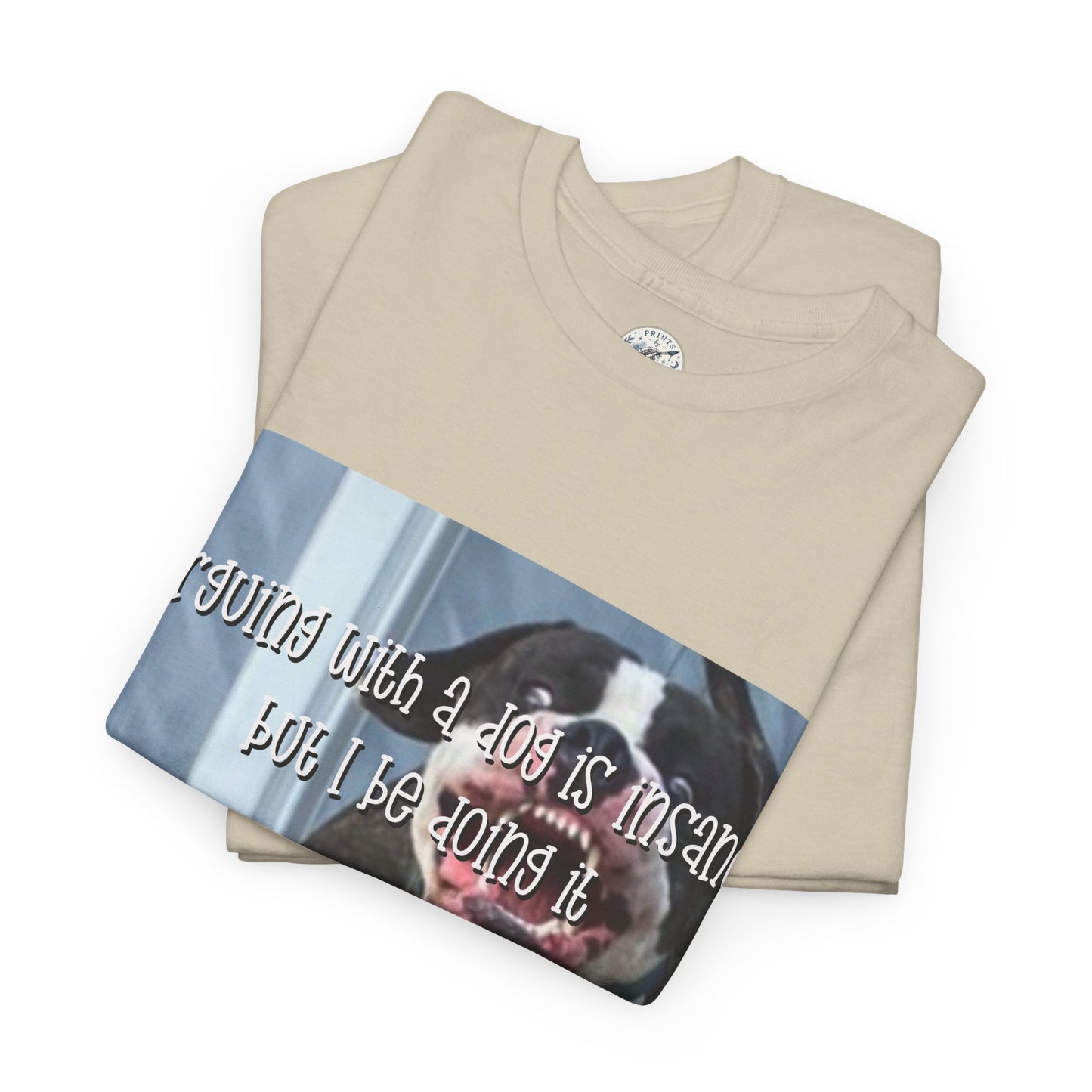 Funny Dog Meme T‑Shirt – “Arguing with a dog is insane but I be doin it” Graphic Tee