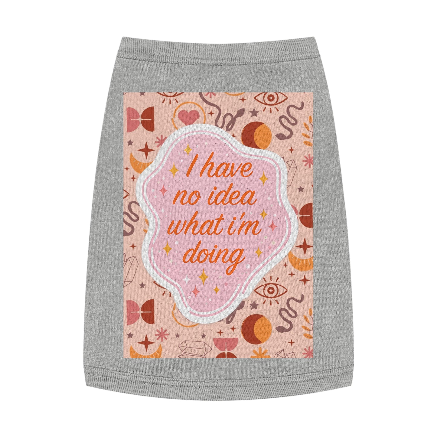 I Have No Idea What I’m Doing Pet Tank Top — Cute Witchy Pattern Dog Shirt