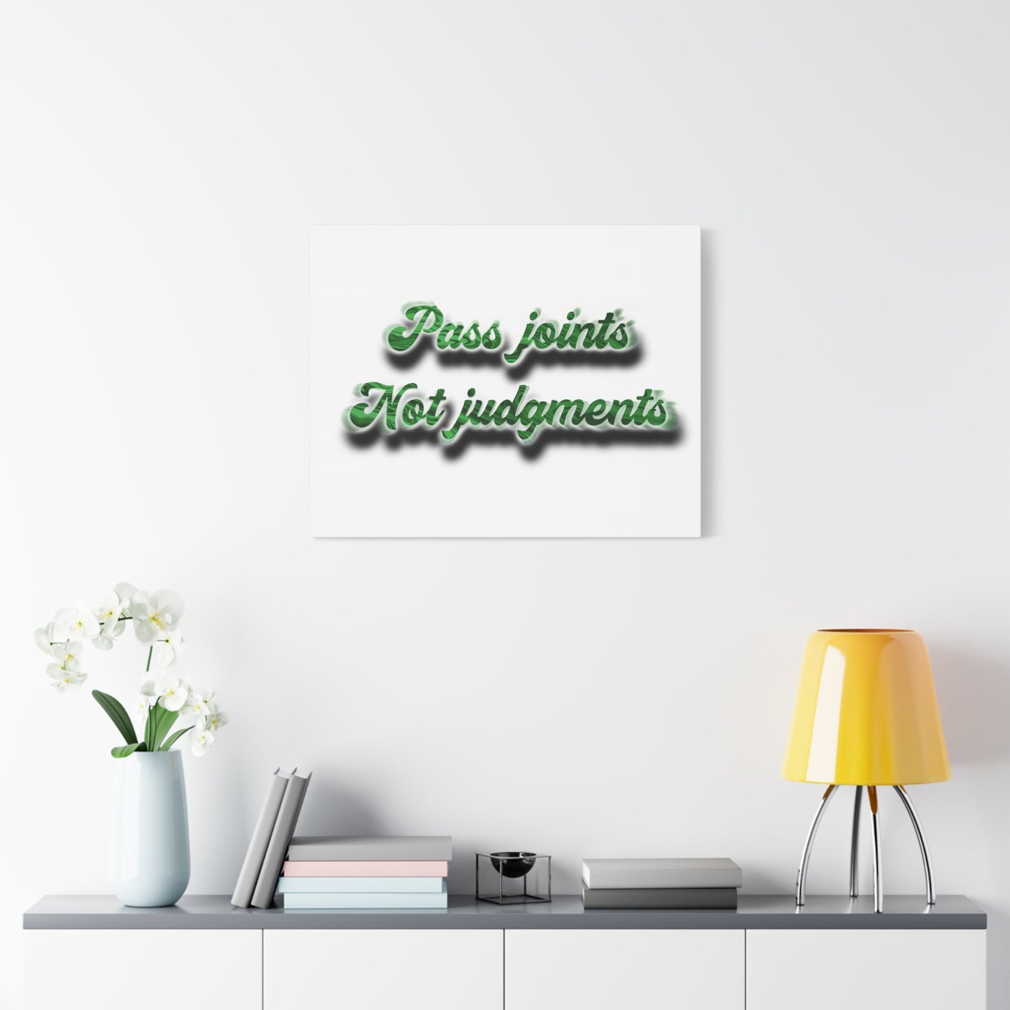 Canvas Wall Art — “Pass Joints Not Judgments” Green Script